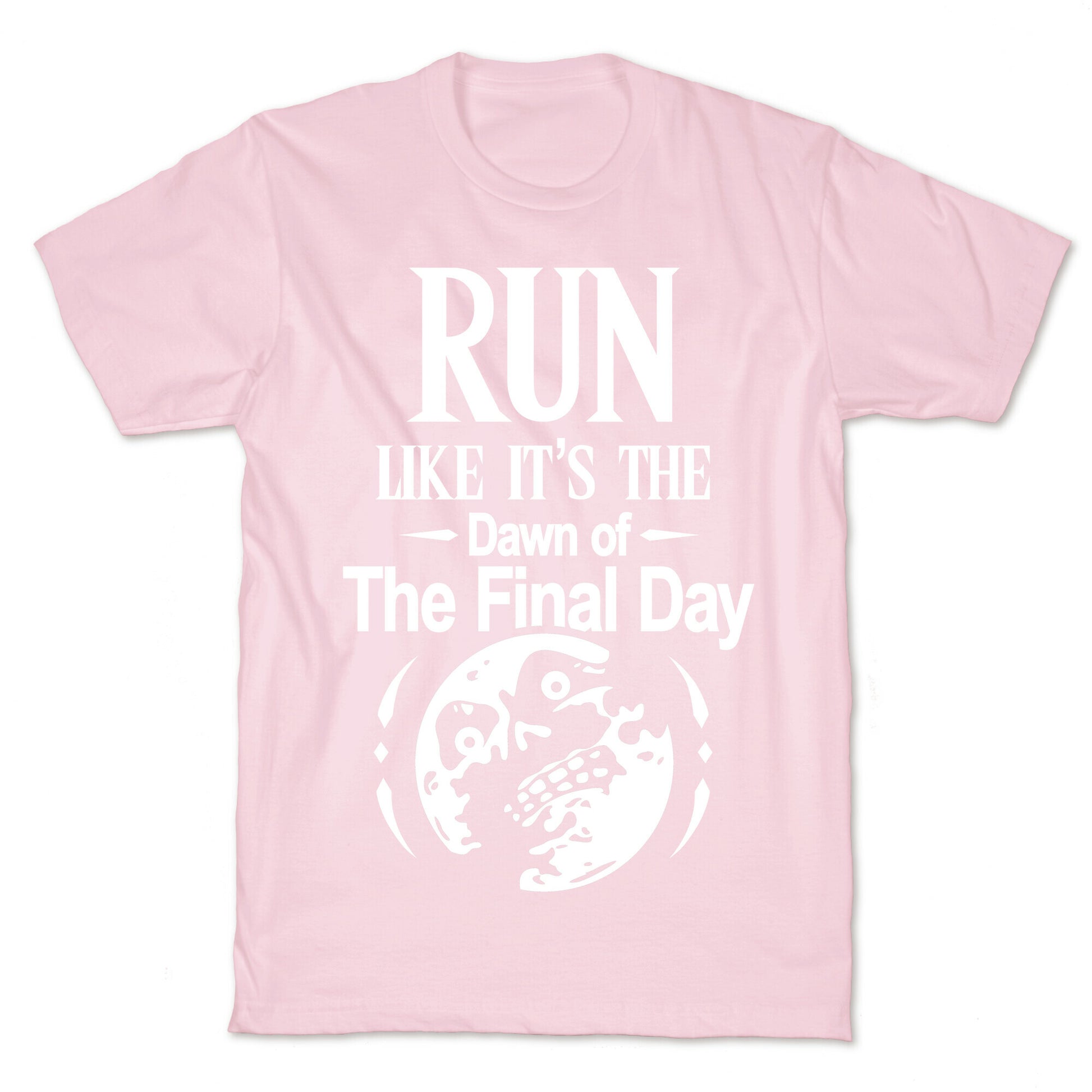 Run Like It's The Dawn Of The Final Day T-Shirt