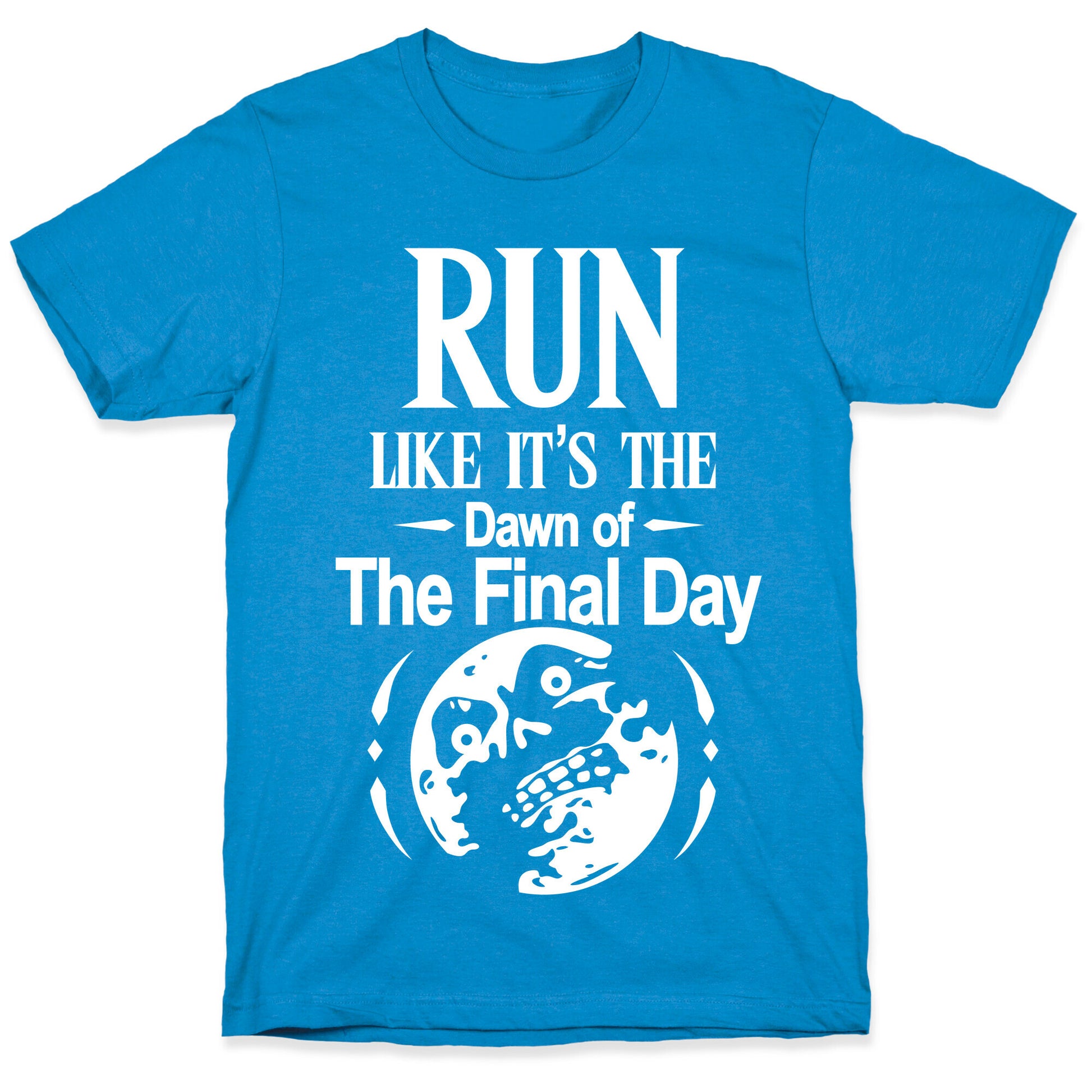 Run Like It's The Dawn Of The Final Day T-Shirt