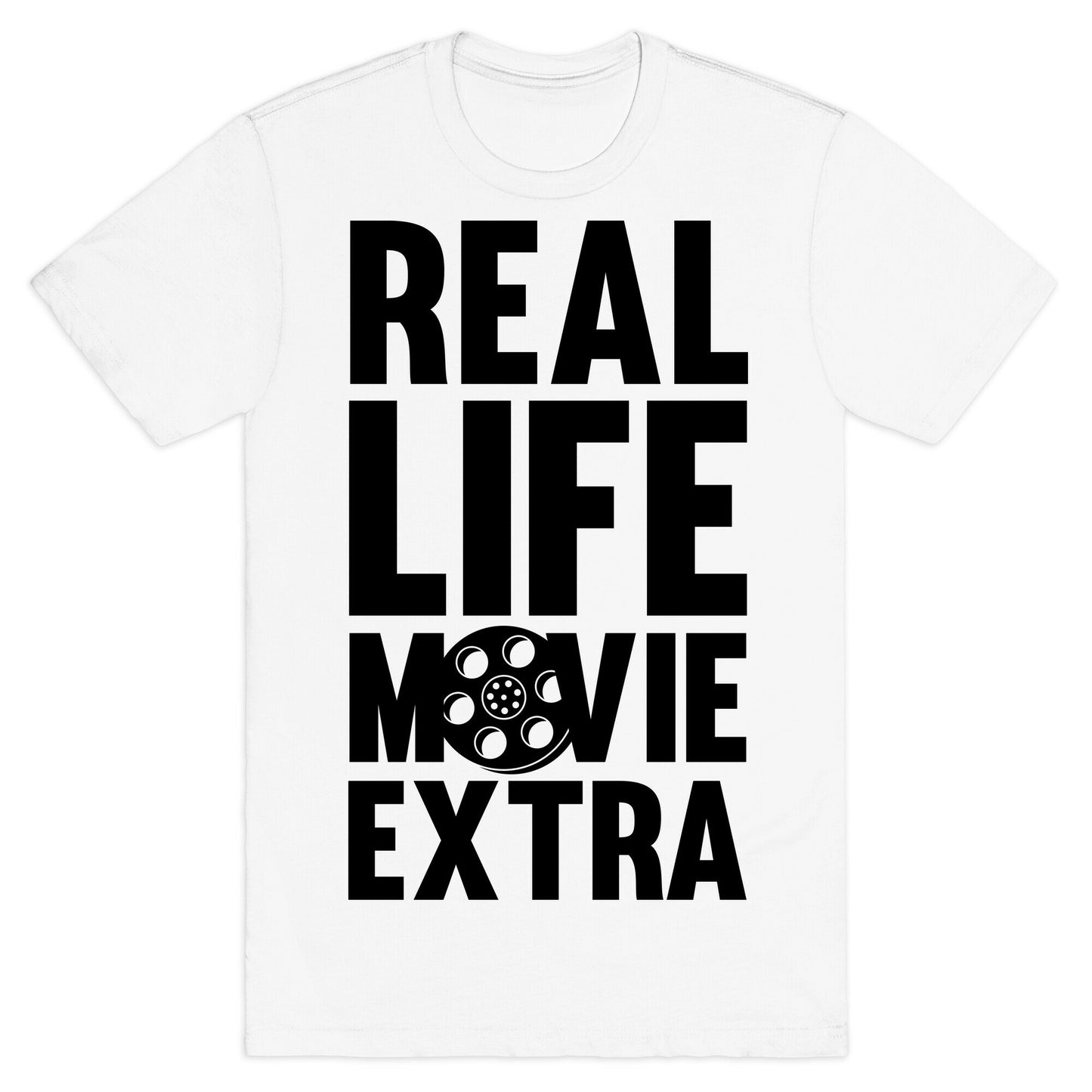 Real Life Movie Extra T-Shirt