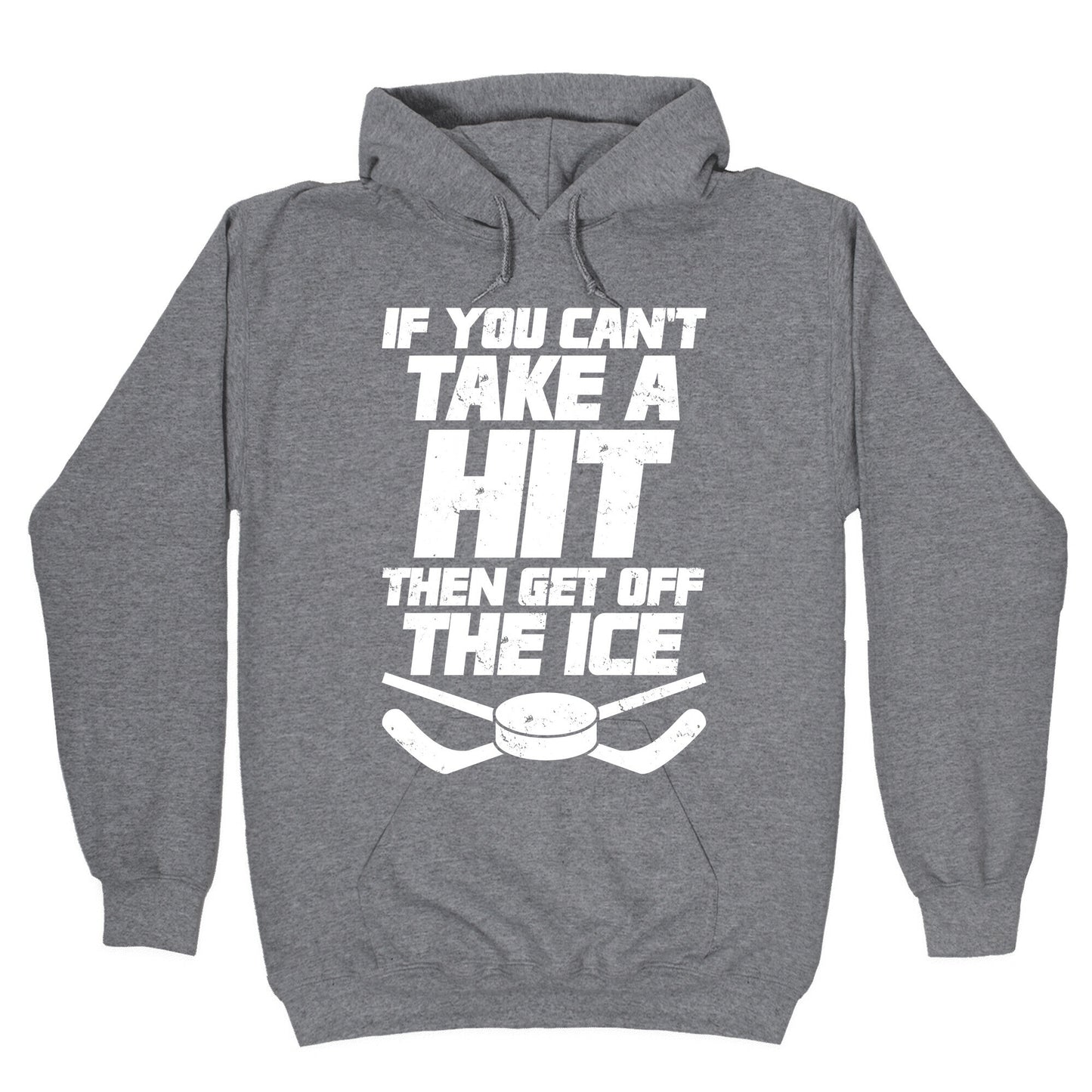 If You Can't Take A Hit Then Get Off The Ice Hoodie