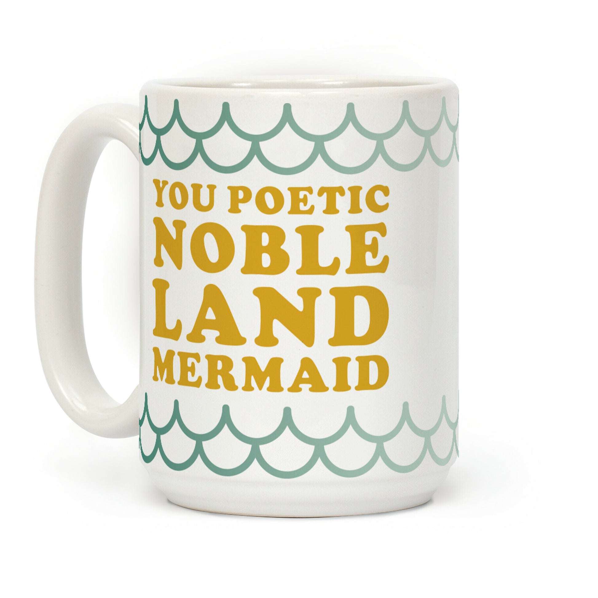 You Poetic Noble Land Mermaid Coffee Mug