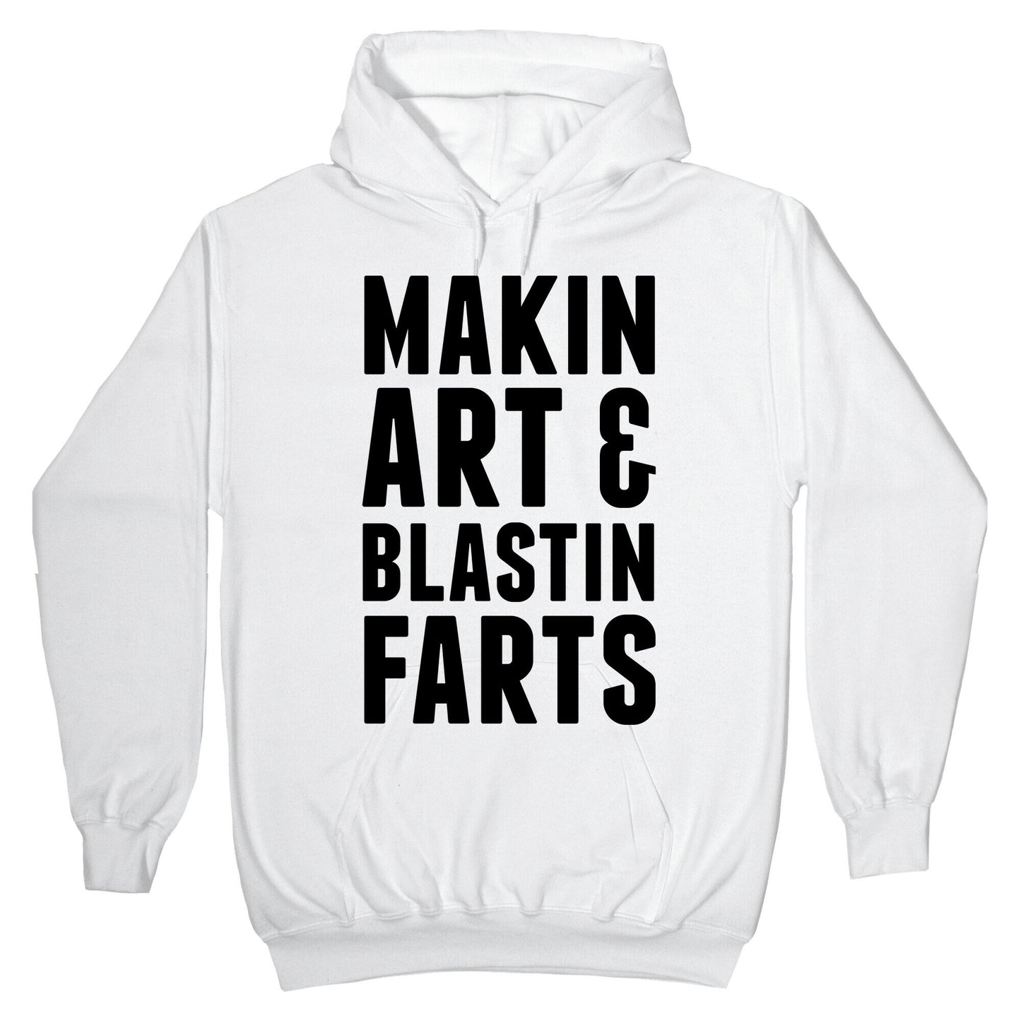 Makin Art and Blastin Farts Hoodie