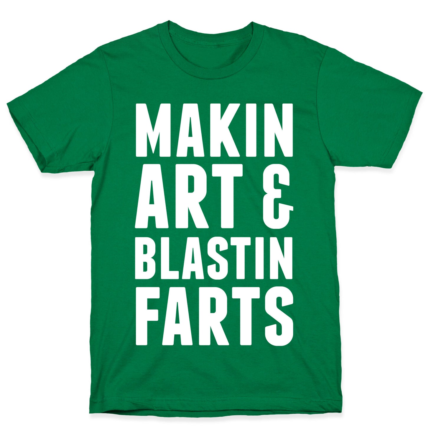Makin Art and Blastin Farts T-Shirt