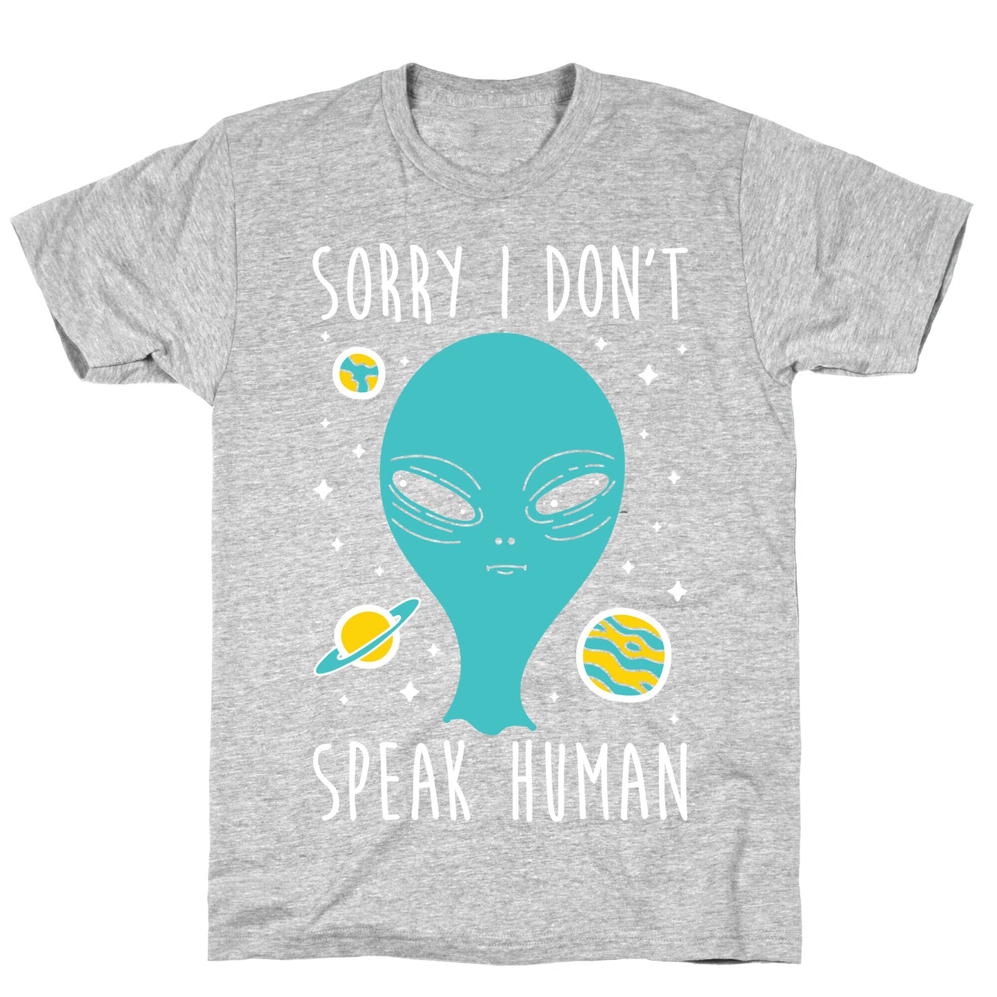 Sorry I Don't Speak Human T-Shirt