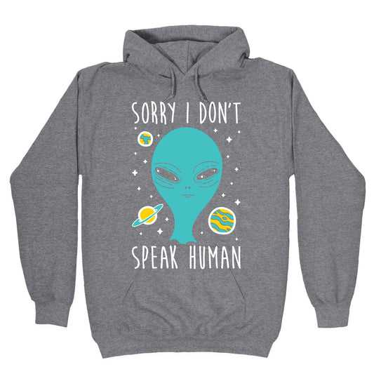 Sorry I Don't Speak Human Hoodie