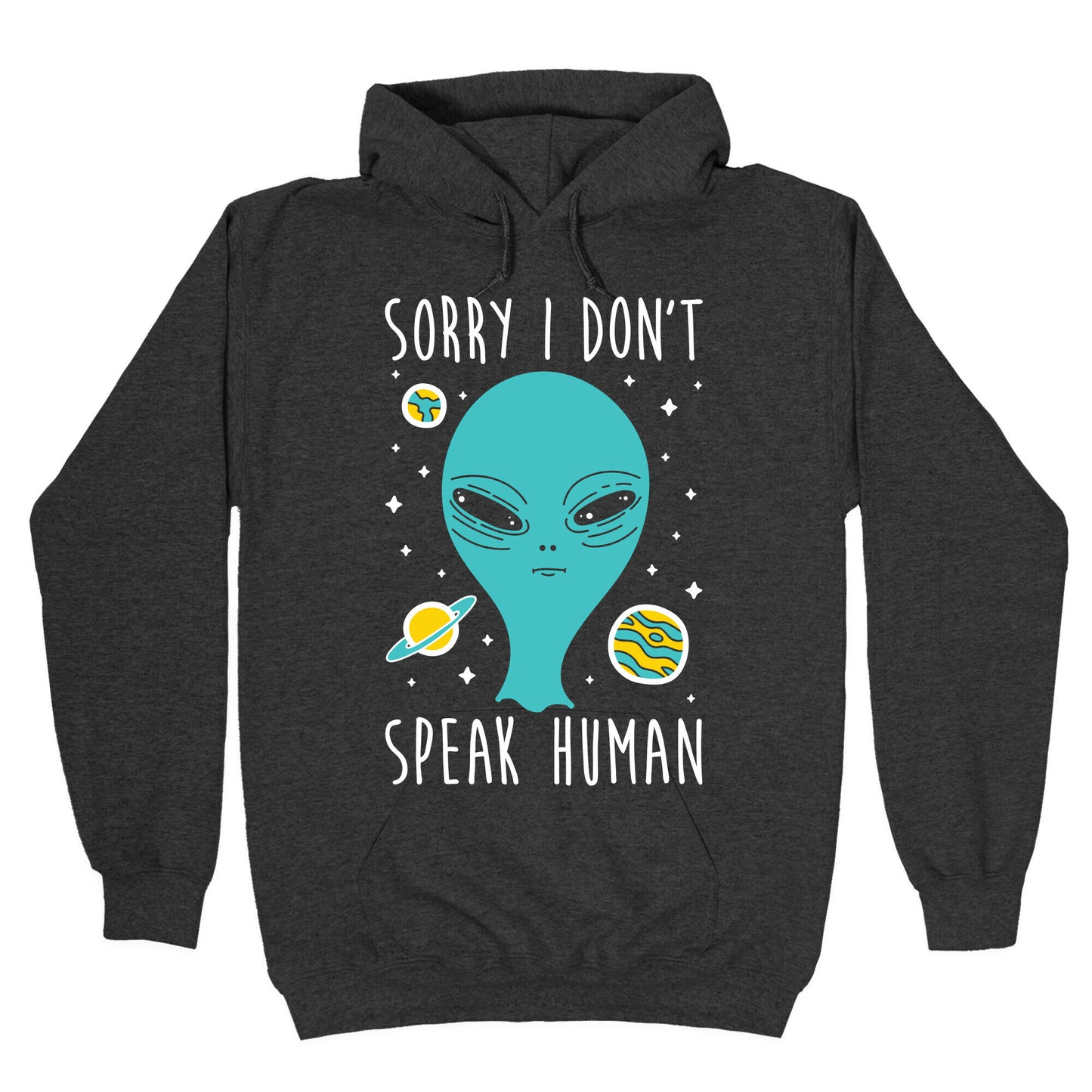 Sorry I Don't Speak Human Hoodie
