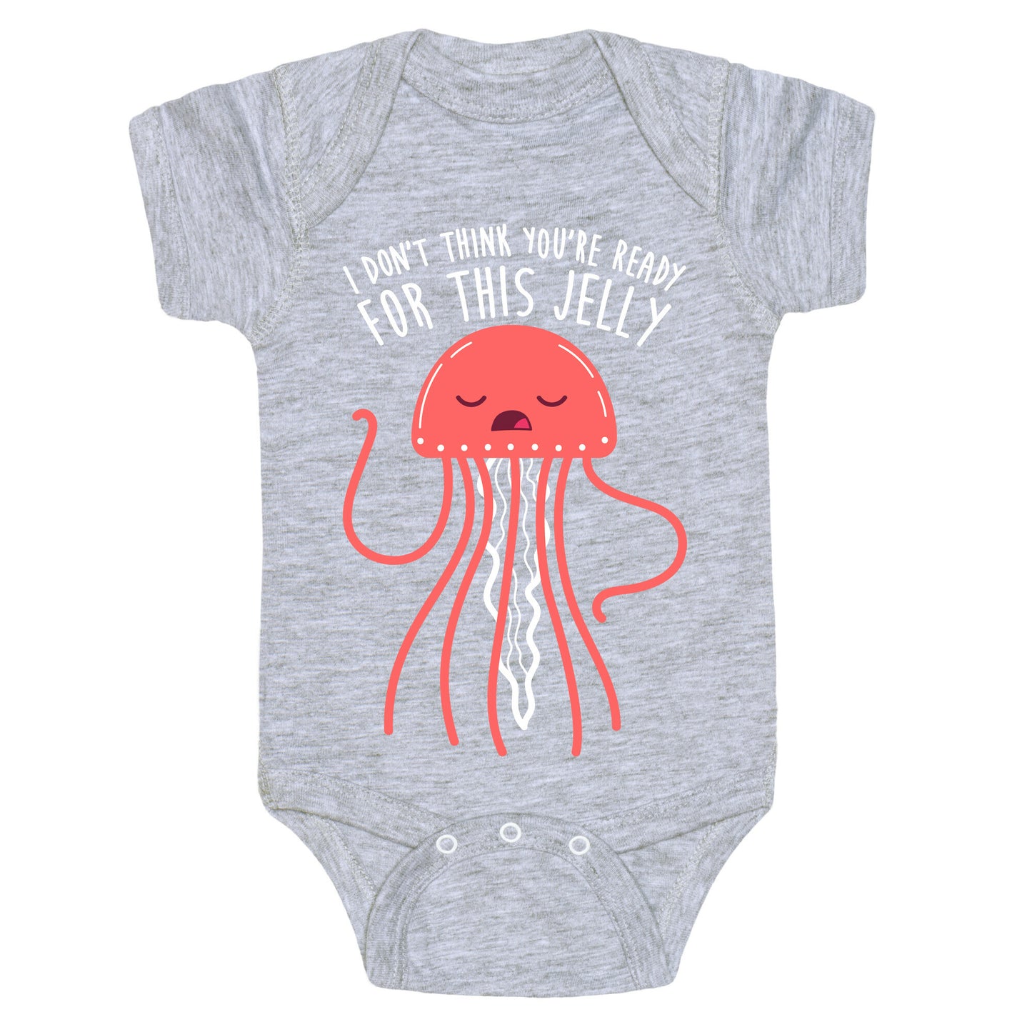 I Don't Think You're Ready For This Jelly - Parody Baby One Piece