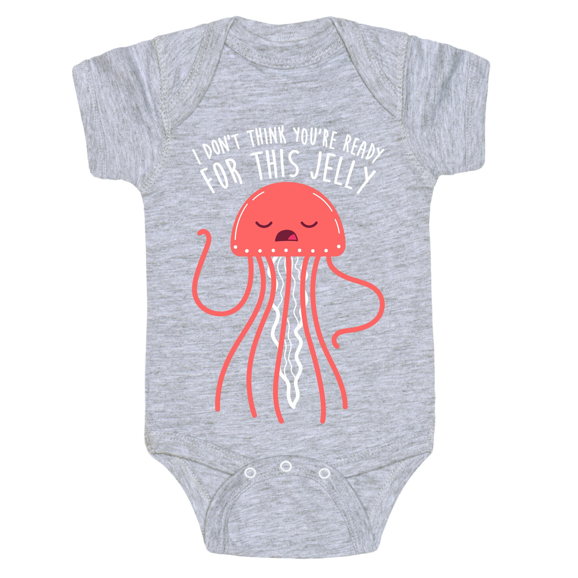 I Don't Think You're Ready For This Jelly - Parody Baby One Piece