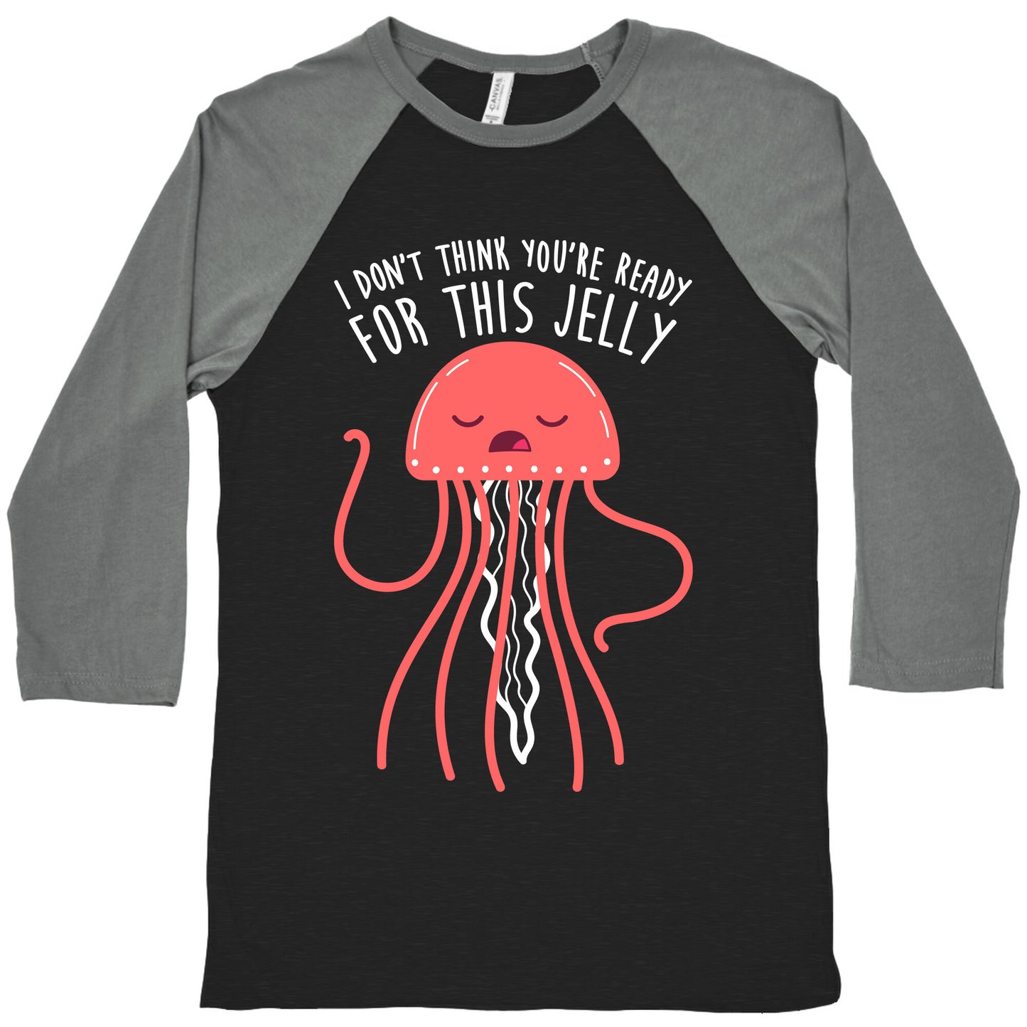 I Don't Think You're Ready For This Jelly - Parody Baseball Tee
