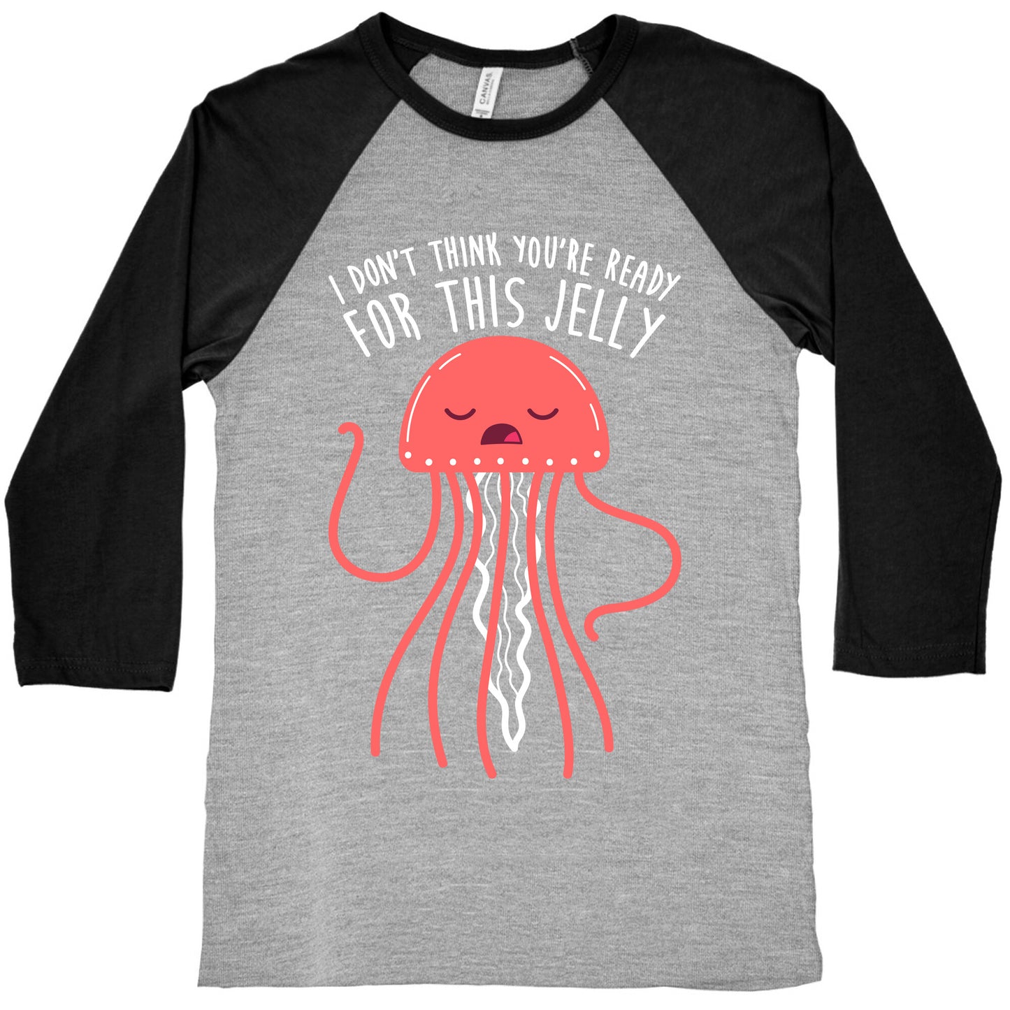 I Don't Think You're Ready For This Jelly - Parody Baseball Tee