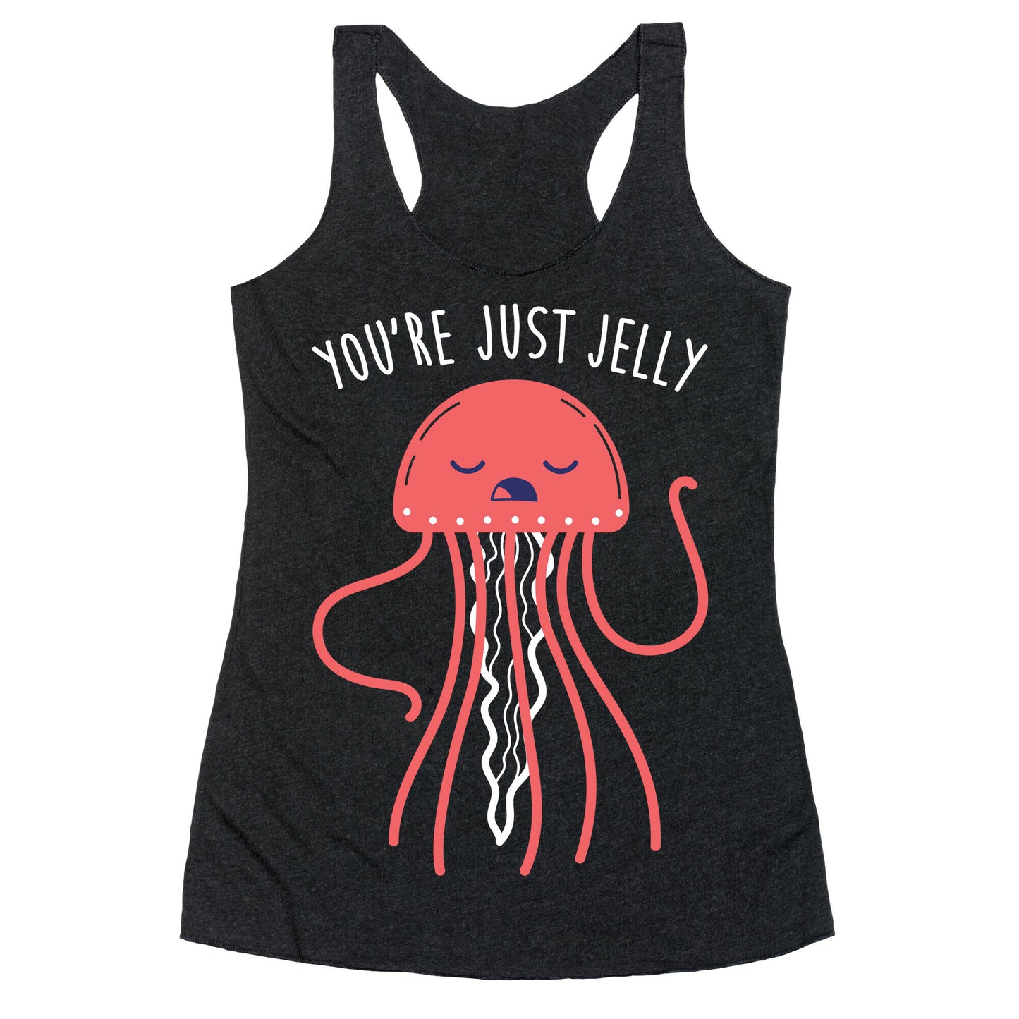 You're Just Jelly Racerback Tank