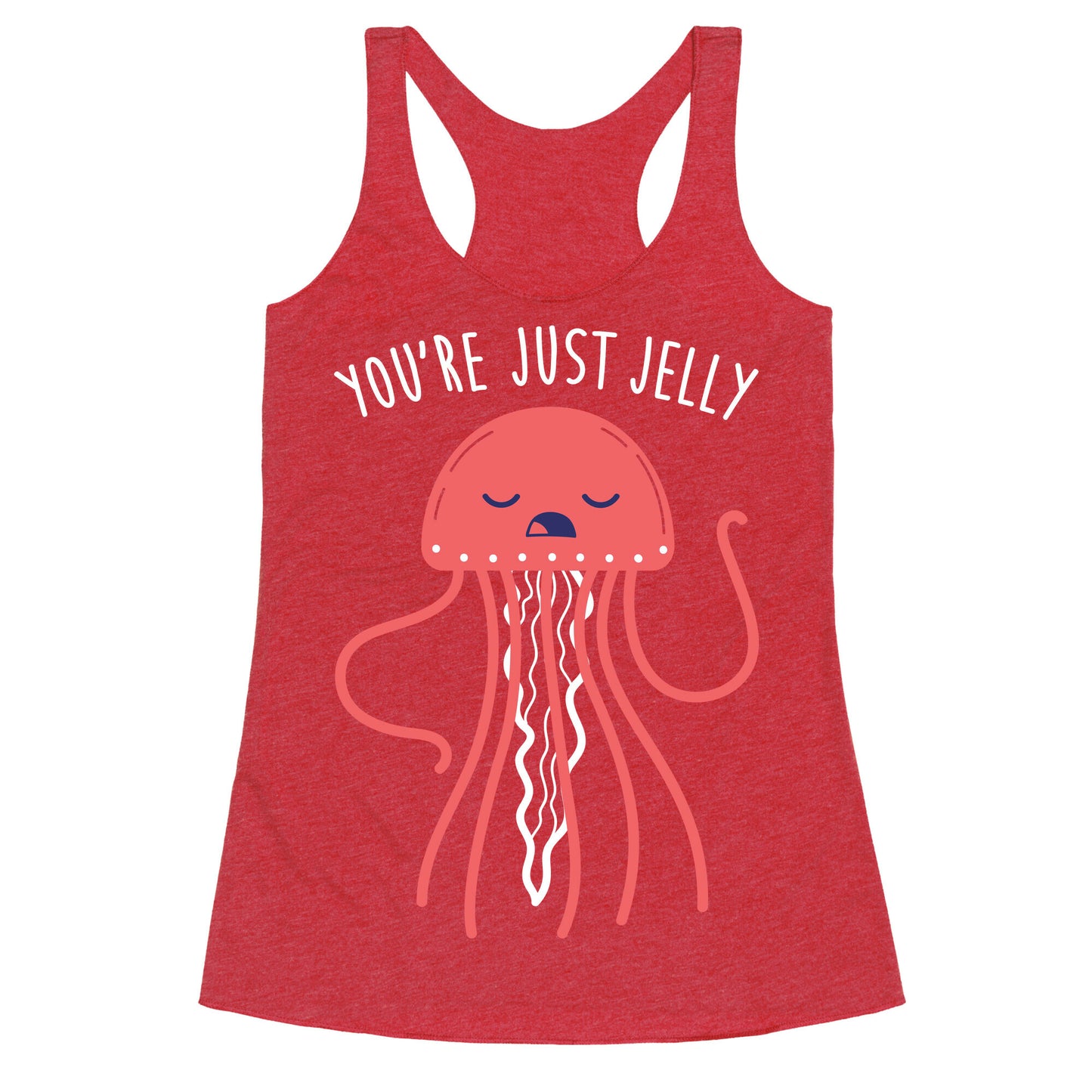 You're Just Jelly Racerback Tank