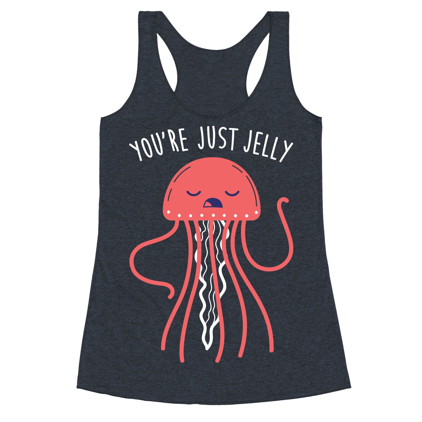 You're Just Jelly Racerback Tank