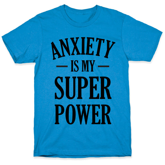 Anxiety Is My Superpower T-Shirt