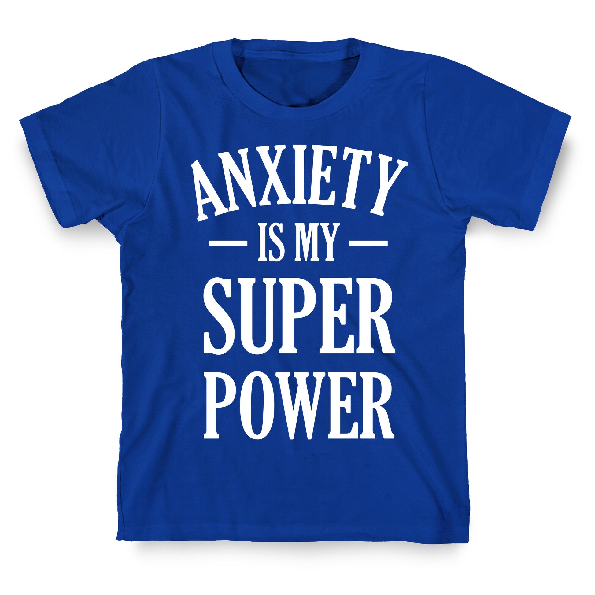 Anxiety Is My Superpower T-Shirt