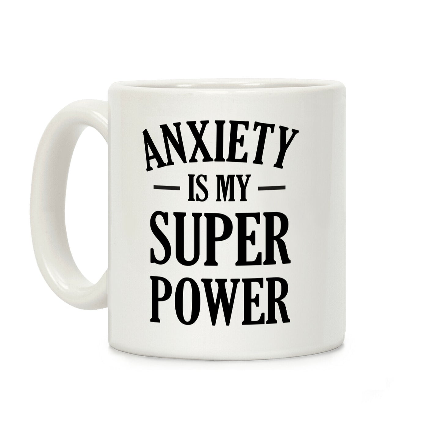 Anxiety Is My Superpower Coffee Mug