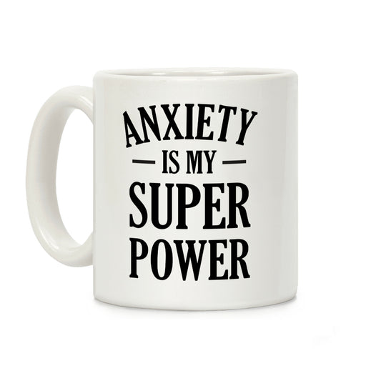 Anxiety Is My Superpower Coffee Mug