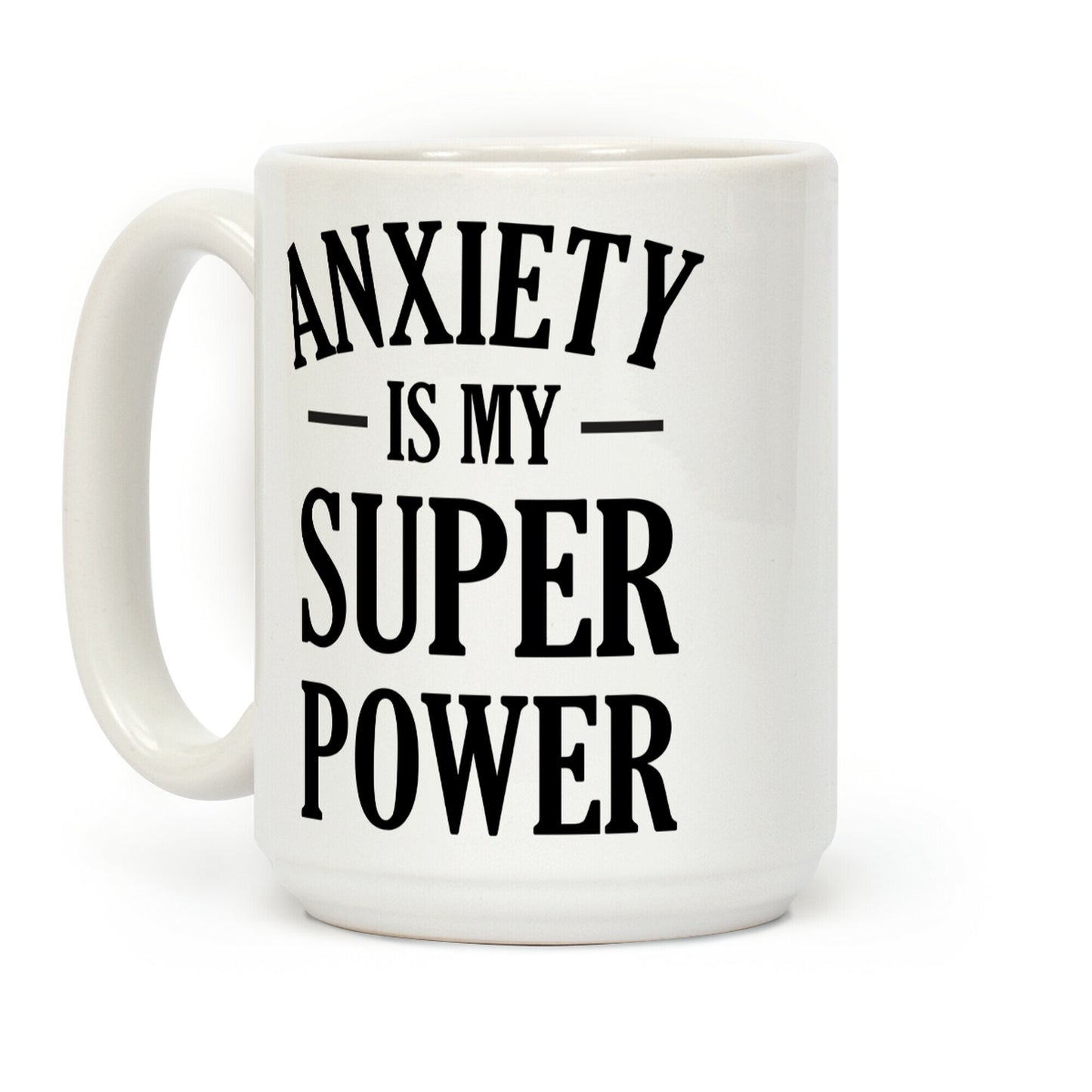 Anxiety Is My Superpower Coffee Mug