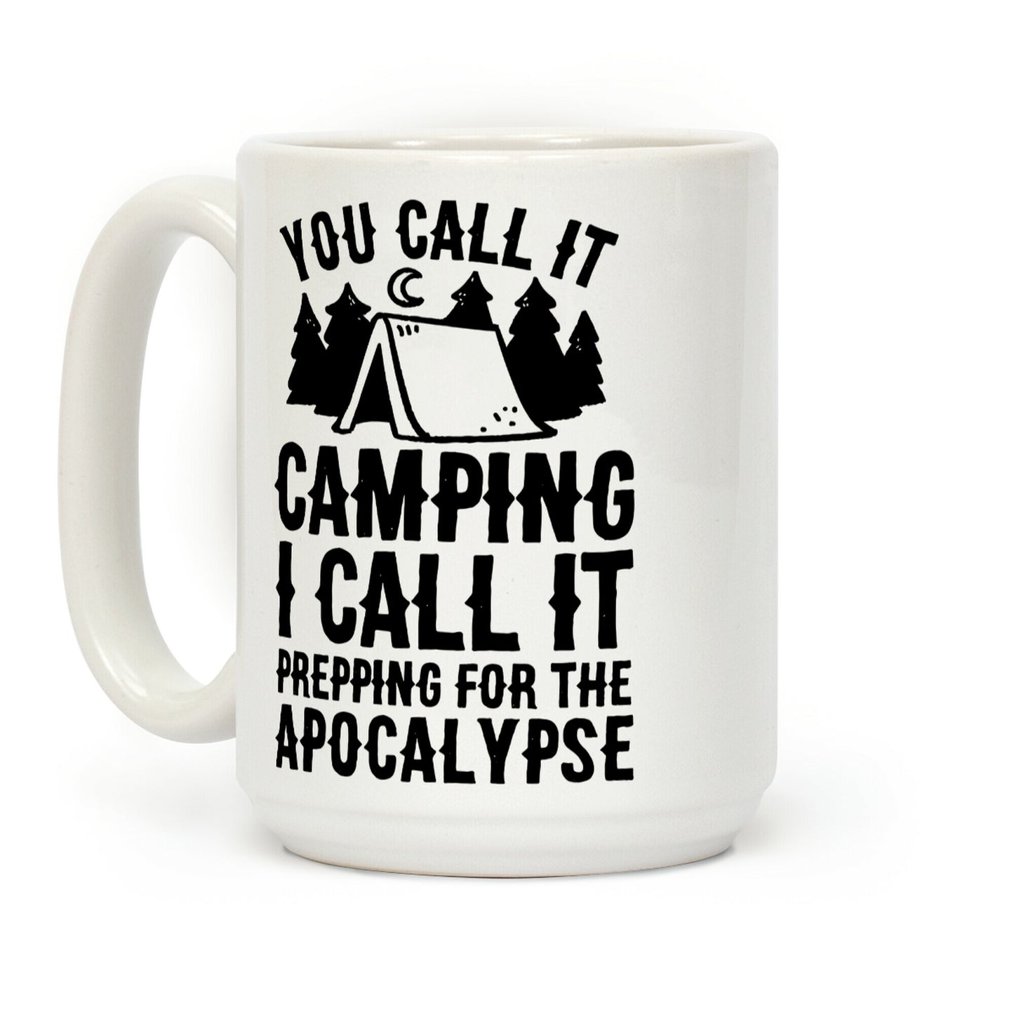 You Call It Camping I Call It Prepping For The Apocalypse Coffee Mug