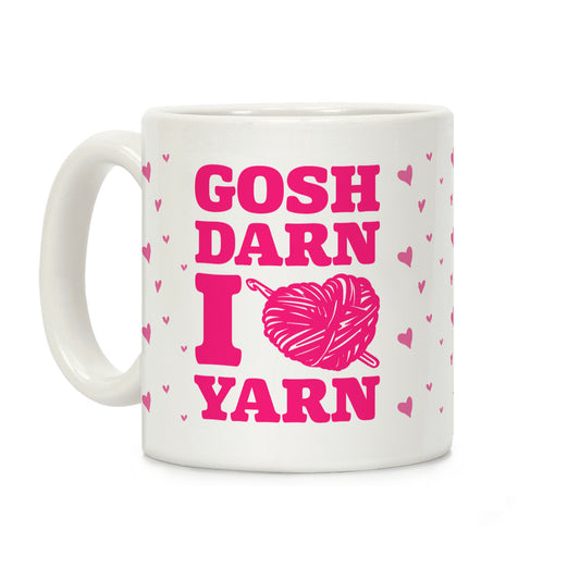 Gosh Darn I Love Yarn Coffee Mug