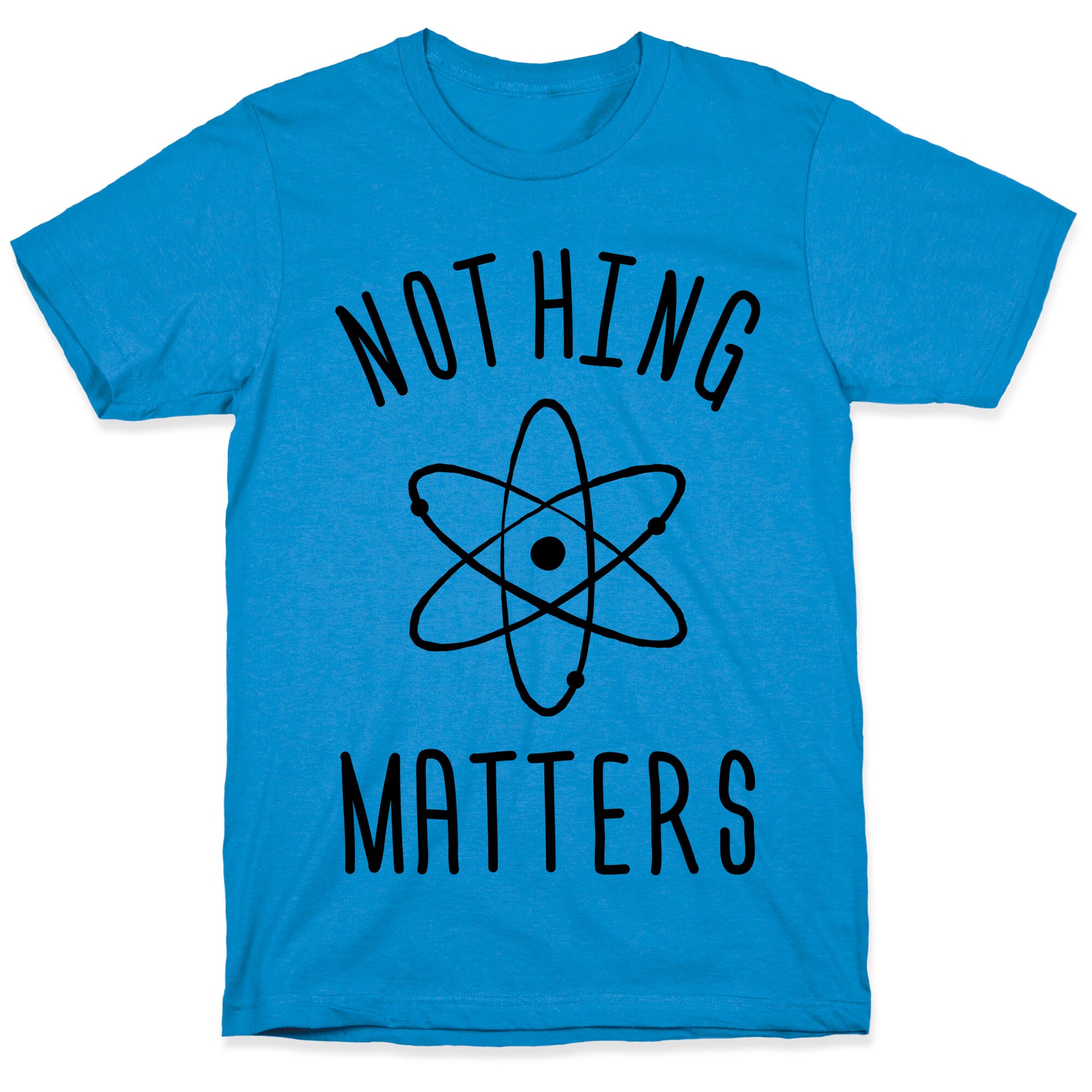 Nothing Matters T-Shirt