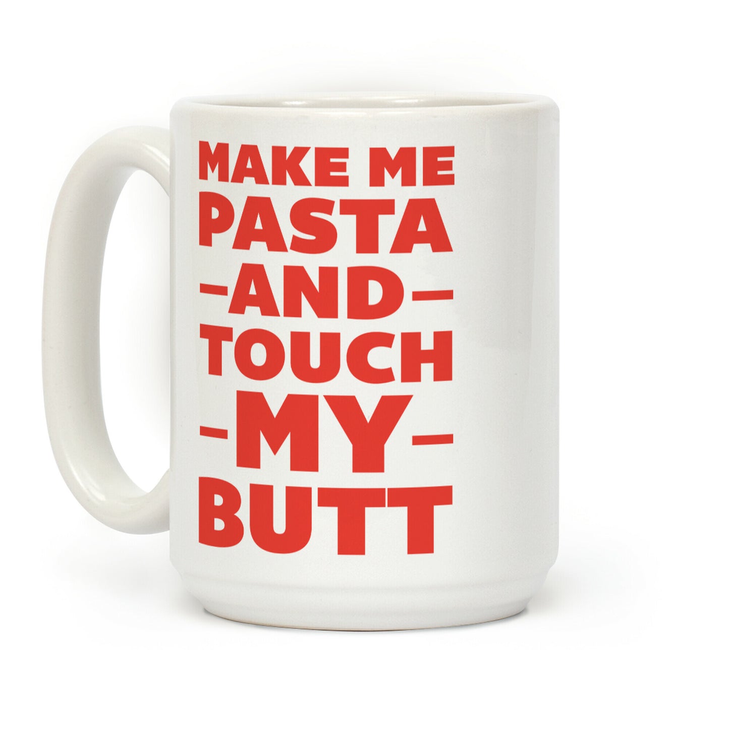 Make Me Pasta And Touch My Butt Coffee Mug
