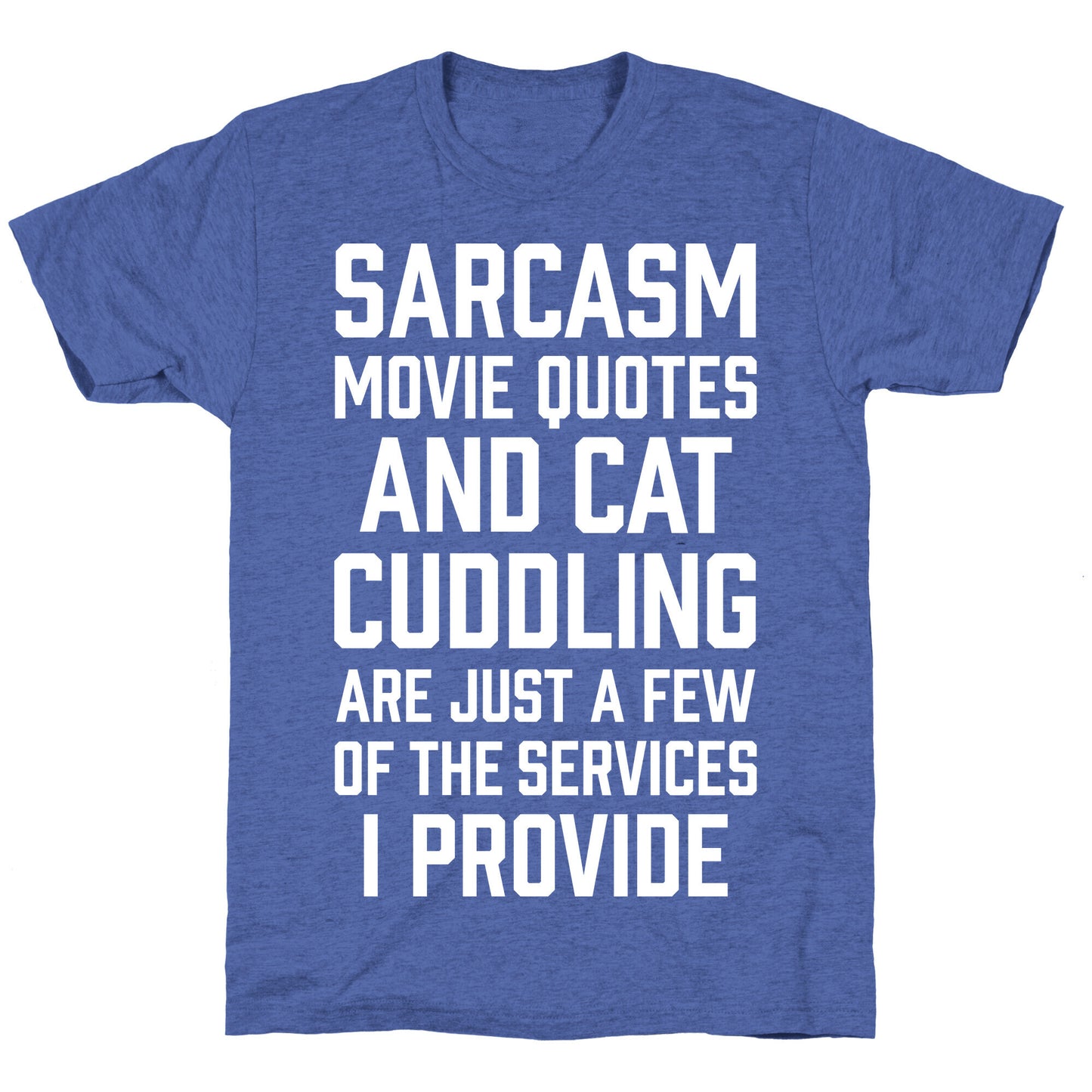 Sarcasm Movie Quotes and Cat Cuddling Unisex Triblend Tee