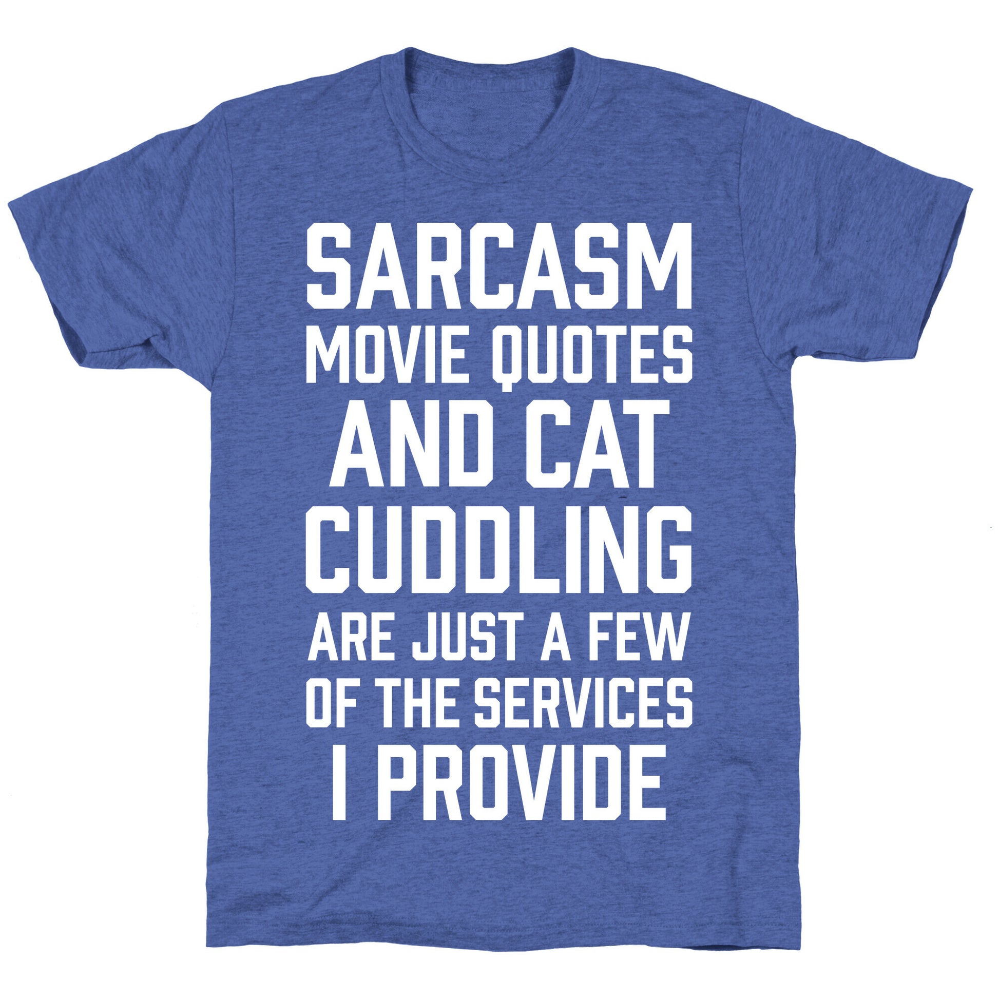 Sarcasm Movie Quotes and Cat Cuddling Unisex Triblend Tee