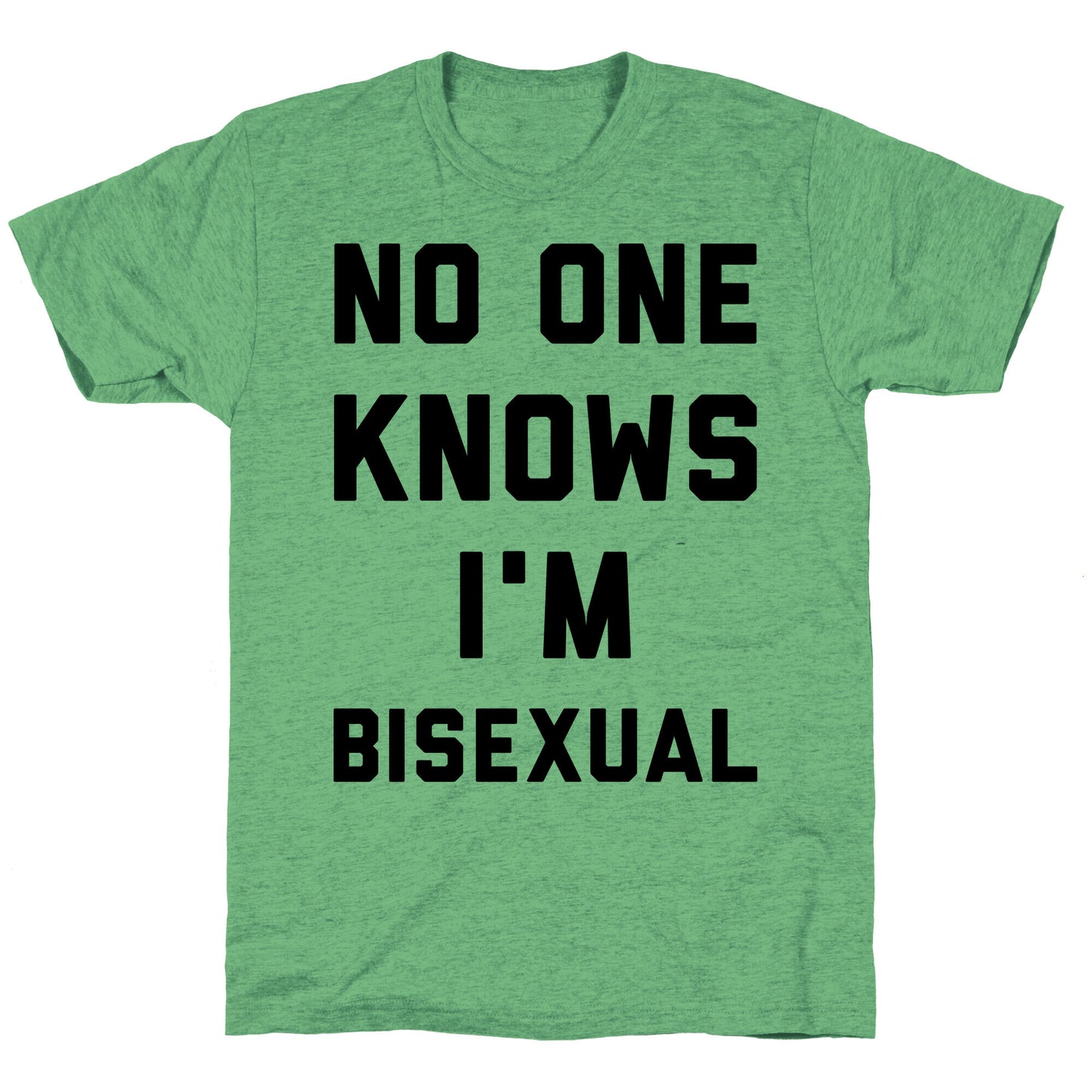 No One Knows I'm Bisexual Unisex Triblend Tee