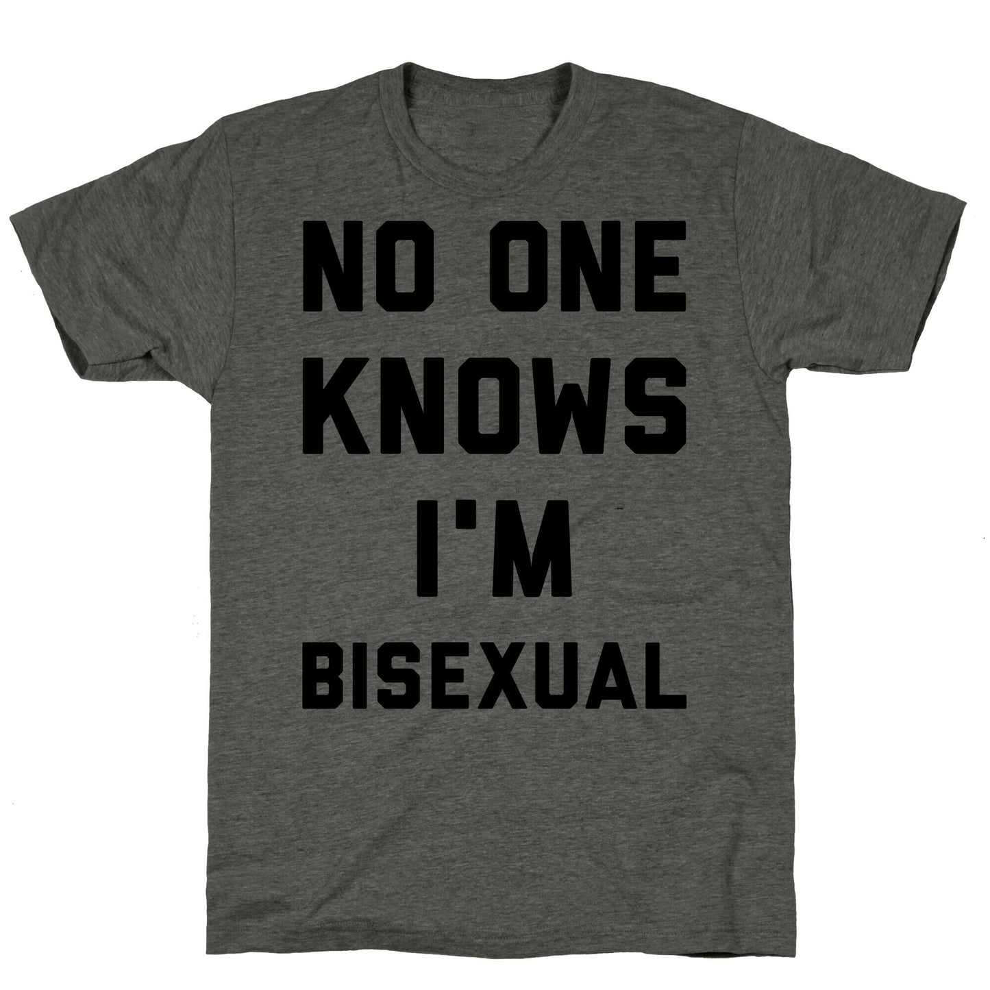 No One Knows I'm Bisexual Unisex Triblend Tee