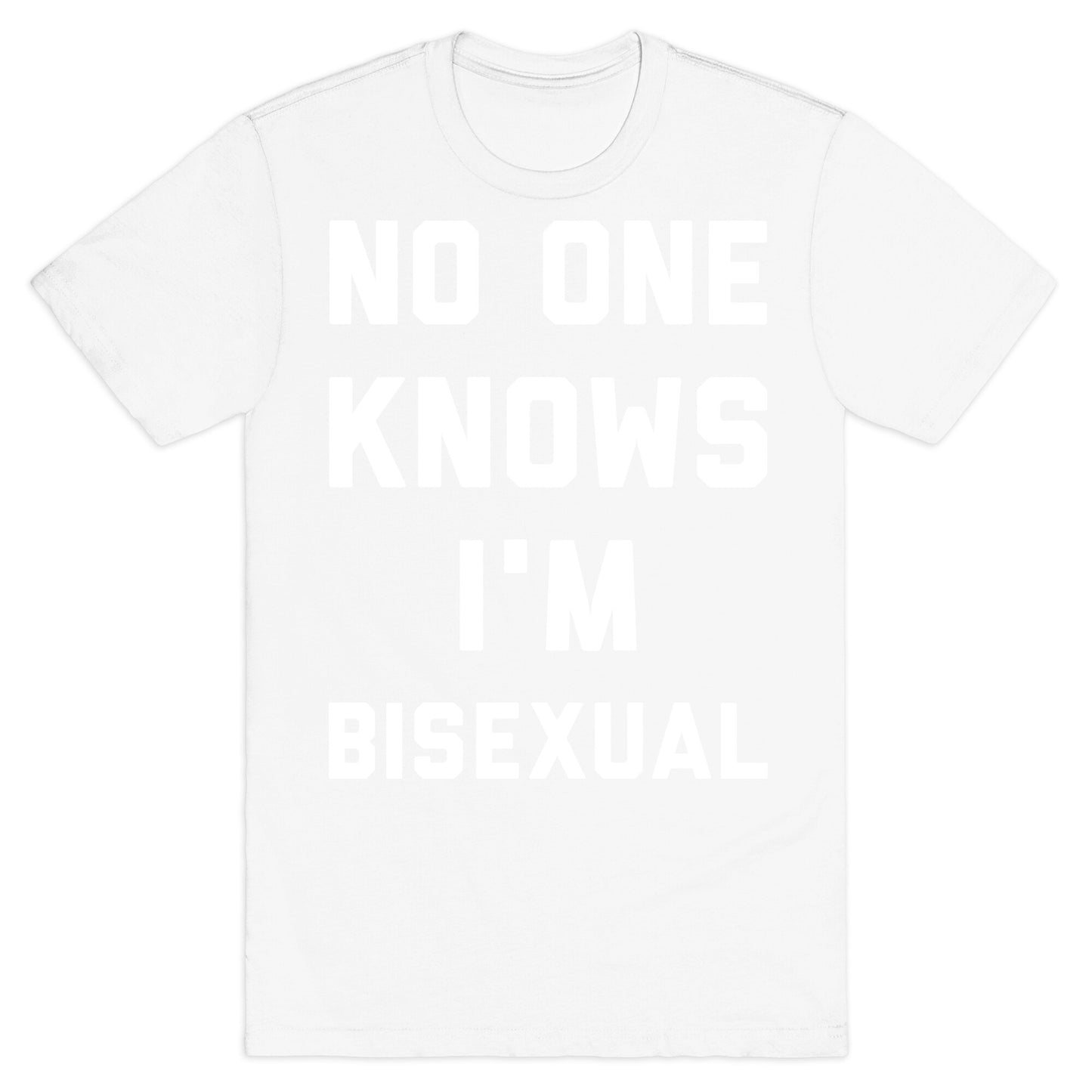 No One Knows I'm Bisexual T-Shirt