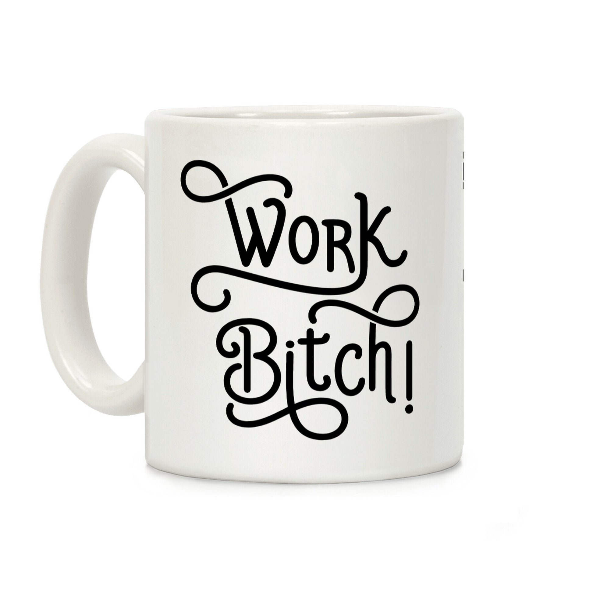 Work Bitch Coffee Mug