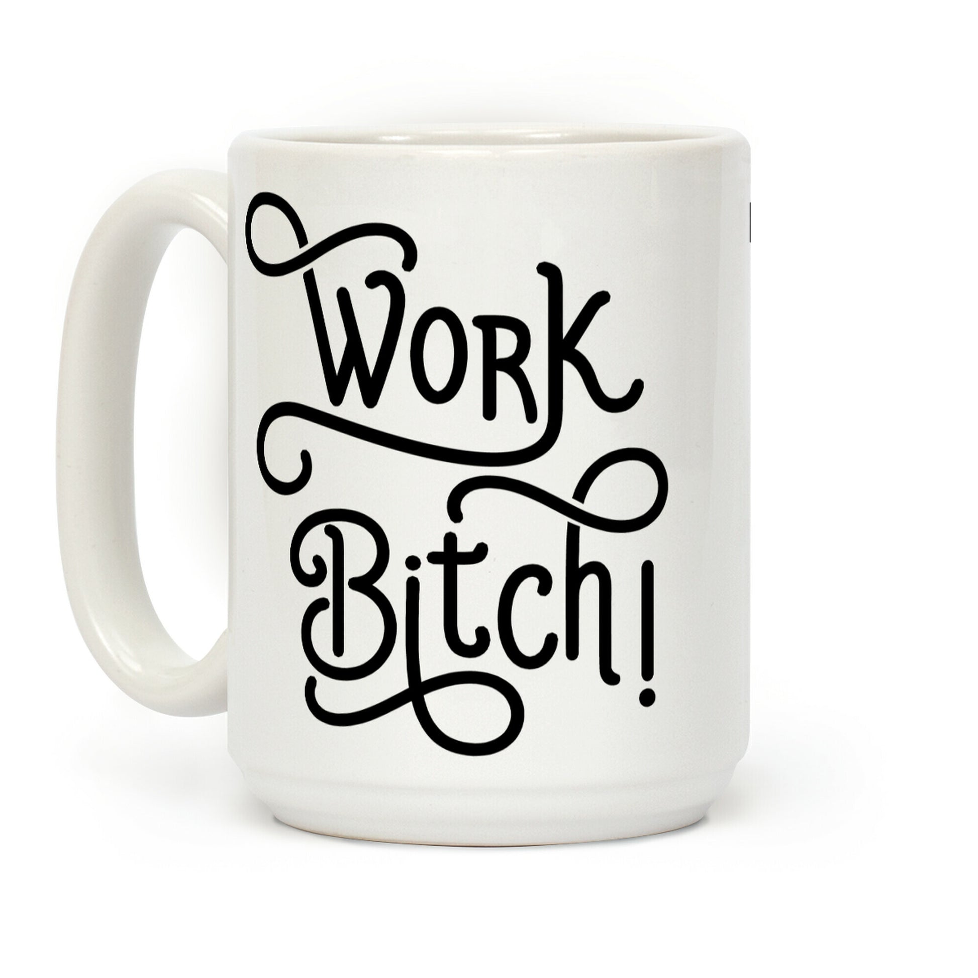 Work Bitch Coffee Mug
