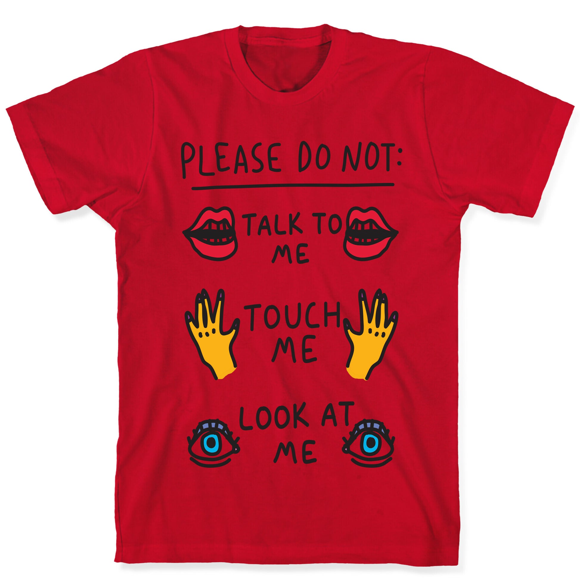 Please Do Not Talk To Me Touch Me Look At Me T-Shirt