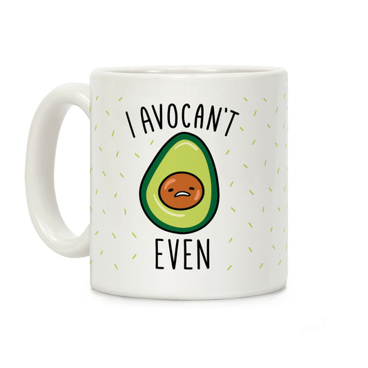 I Avocan't Even Coffee Mug