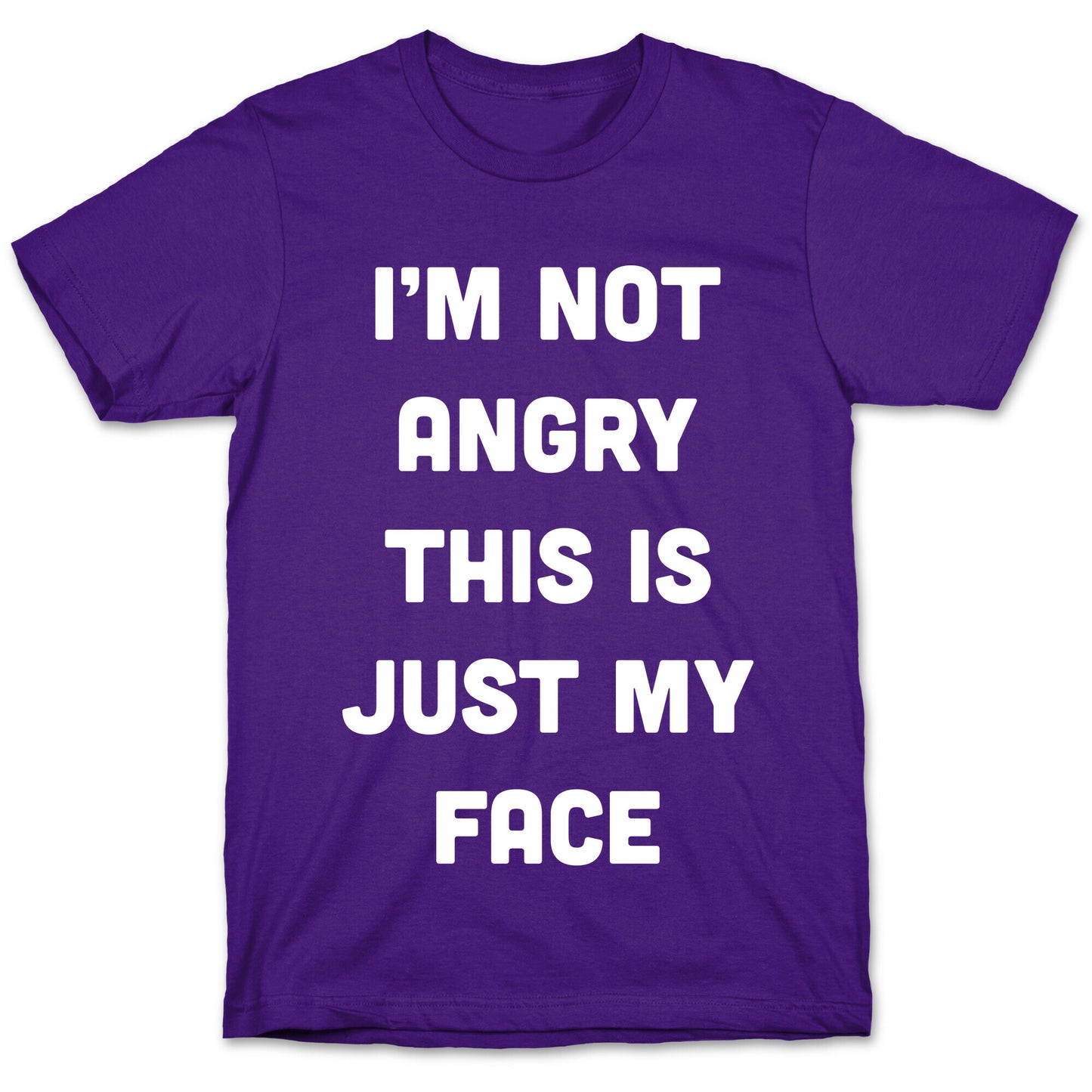 I'm Not Angry This Is Just My Face T-Shirt