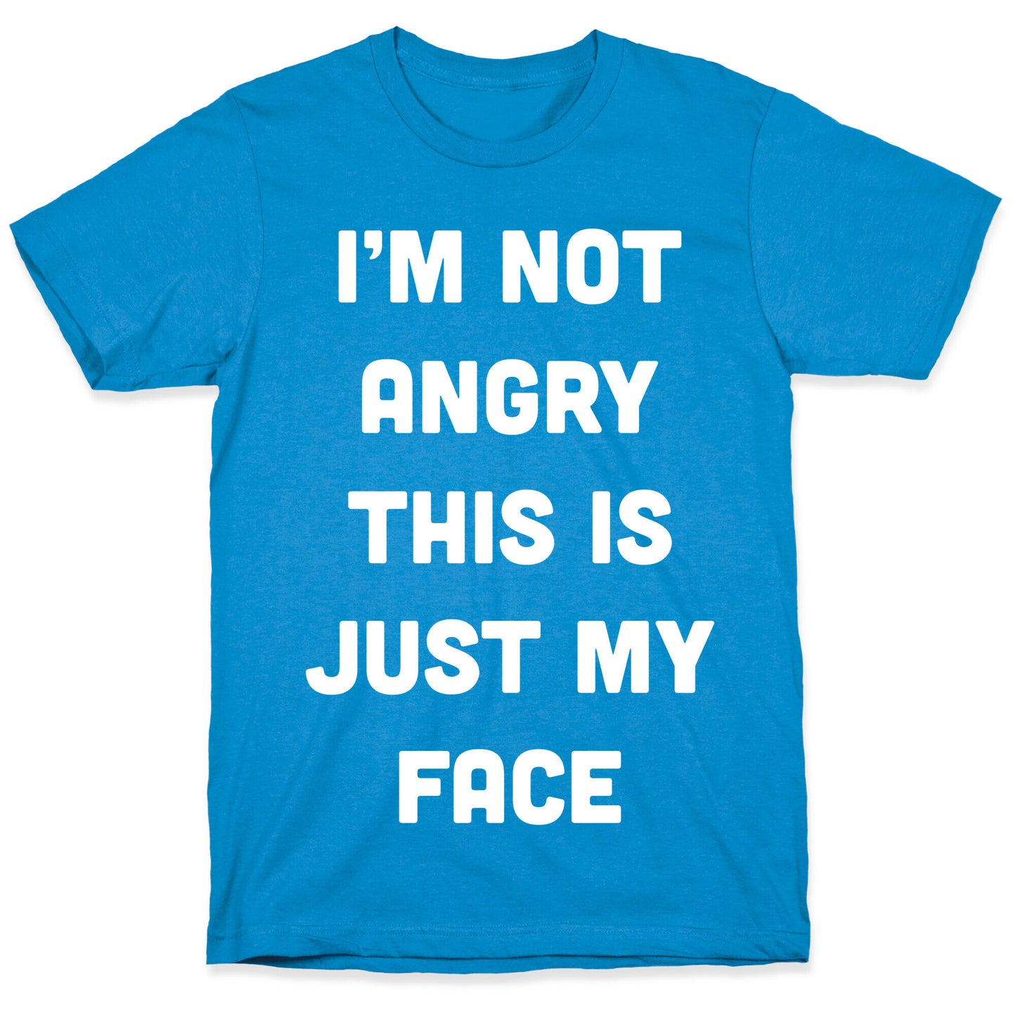 I'm Not Angry This Is Just My Face T-Shirt