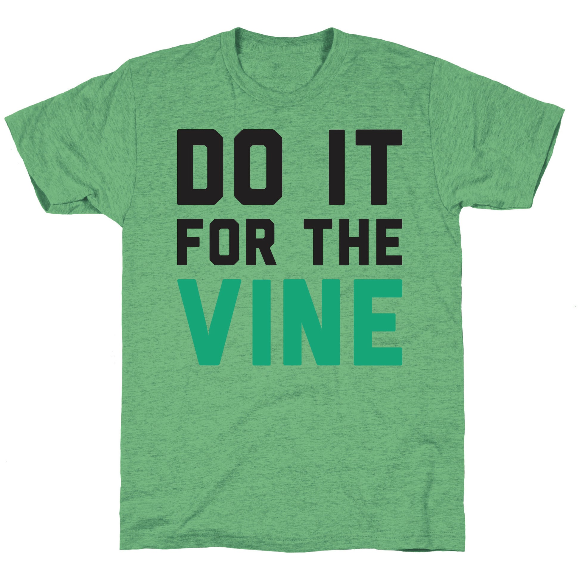 Do It For The Vine Unisex Triblend Tee
