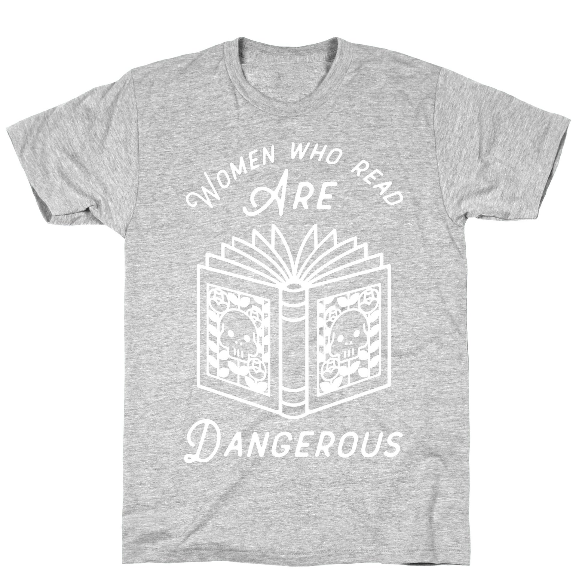 Women Who Read Are Dangerous T-Shirt