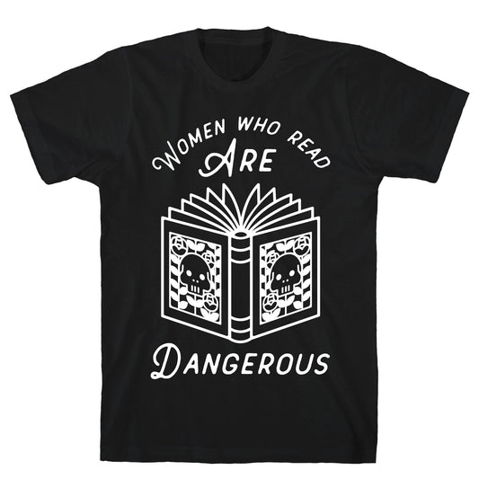 Women Who Read Are Dangerous T-Shirt