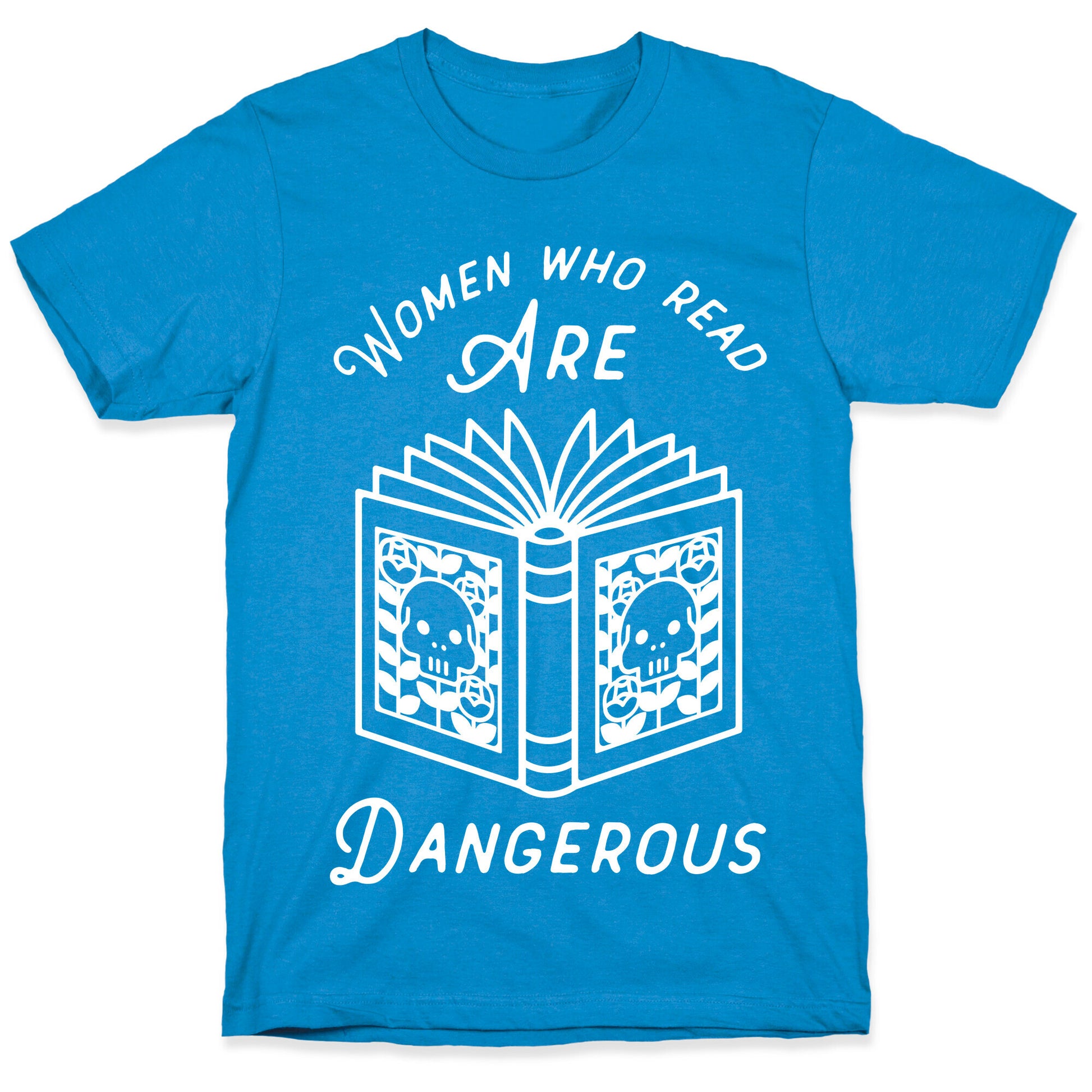 Women Who Read Are Dangerous T-Shirt
