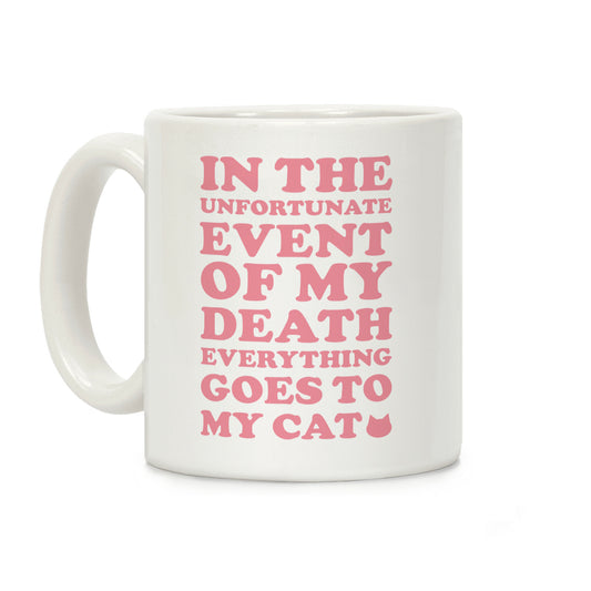 Everything Goes to My Cat Coffee Mug