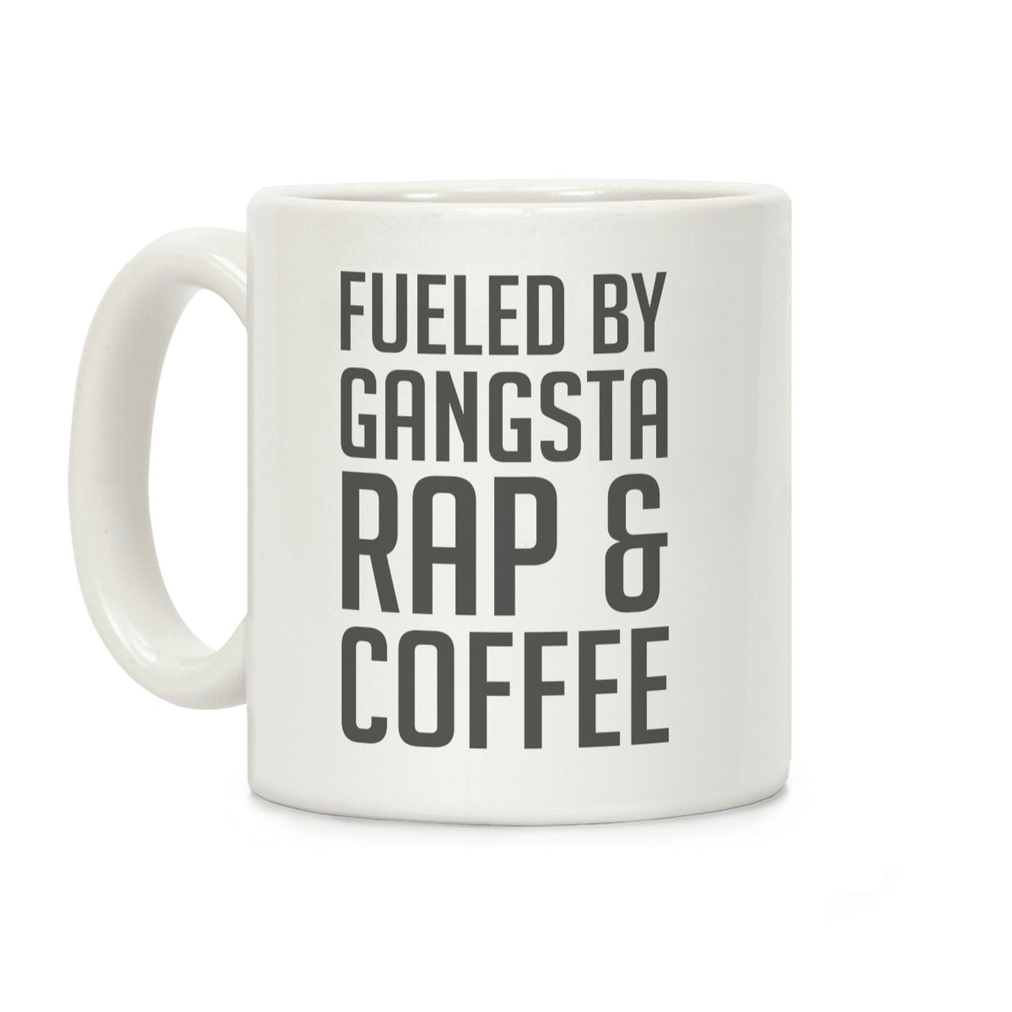 Fueled By Gangsta Rap & Coffee Coffee Mug