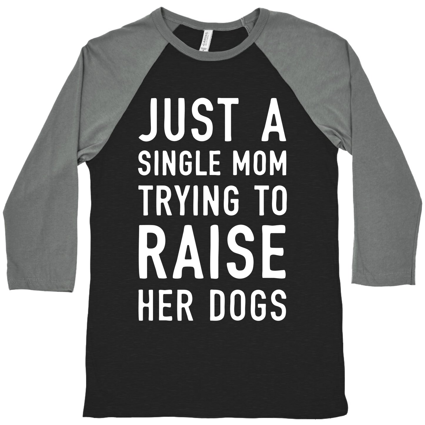 Just A Single Mom Trying To Raise Her Dogs Baseball Tee