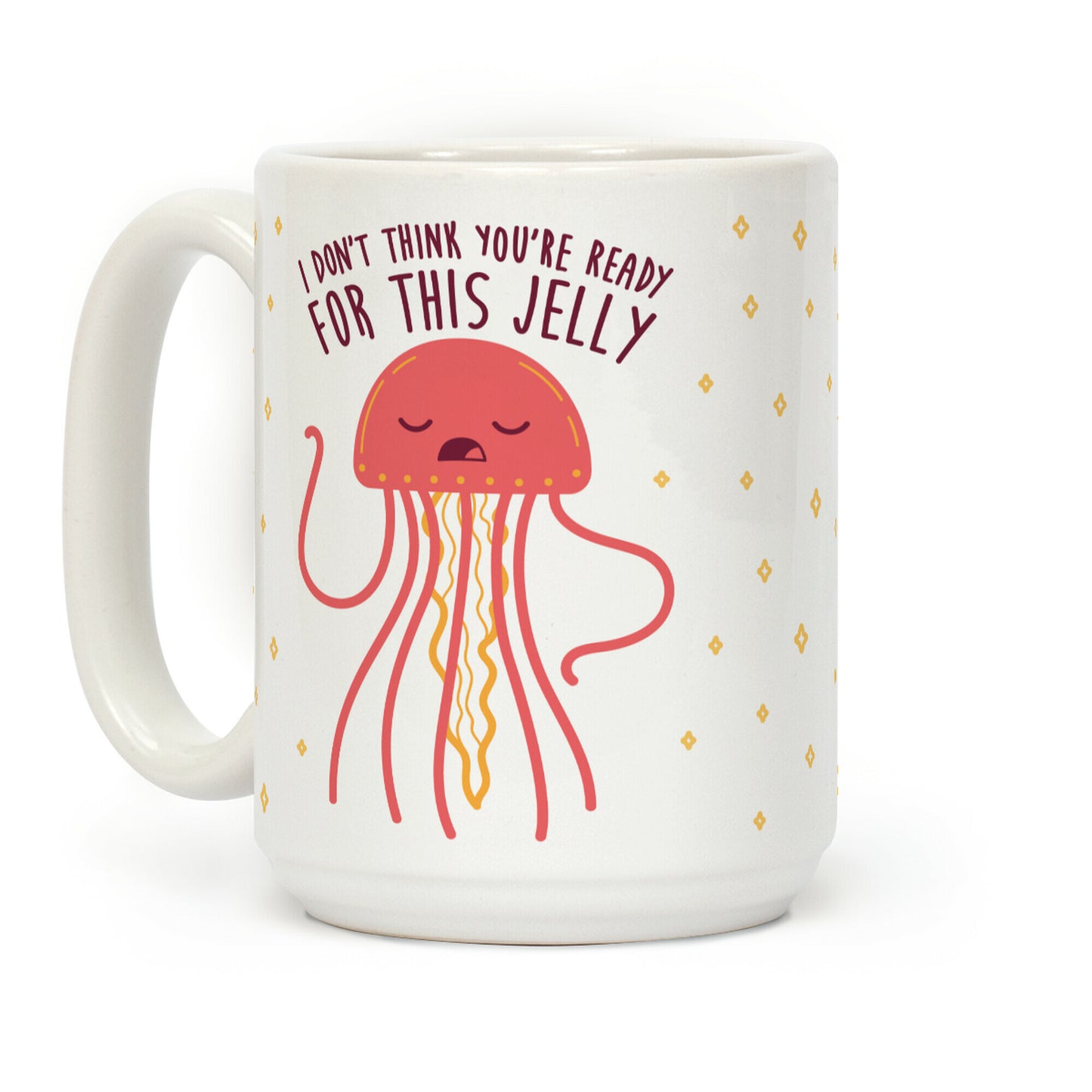 I Don't Think You're Ready For This Jelly - Parody Coffee Mug