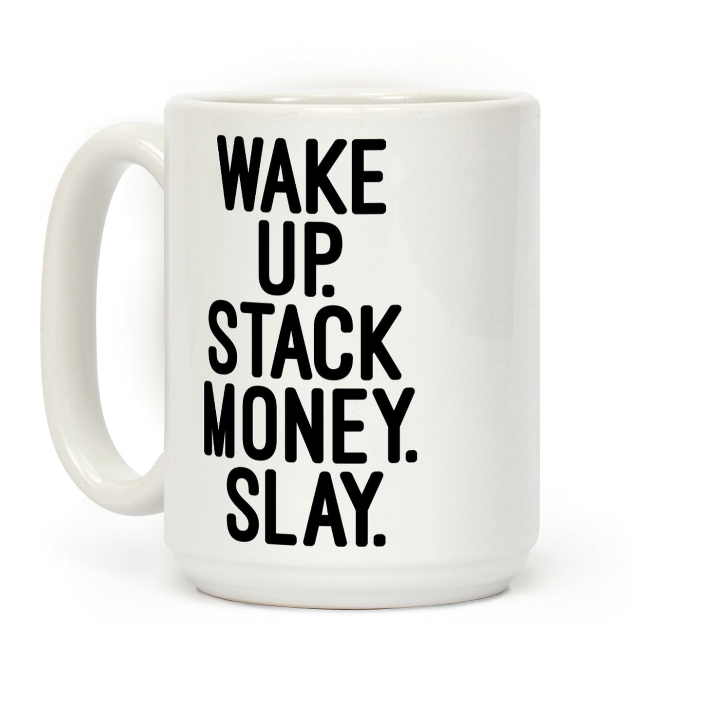 Wake Up Stack Money Slay Coffee Mug