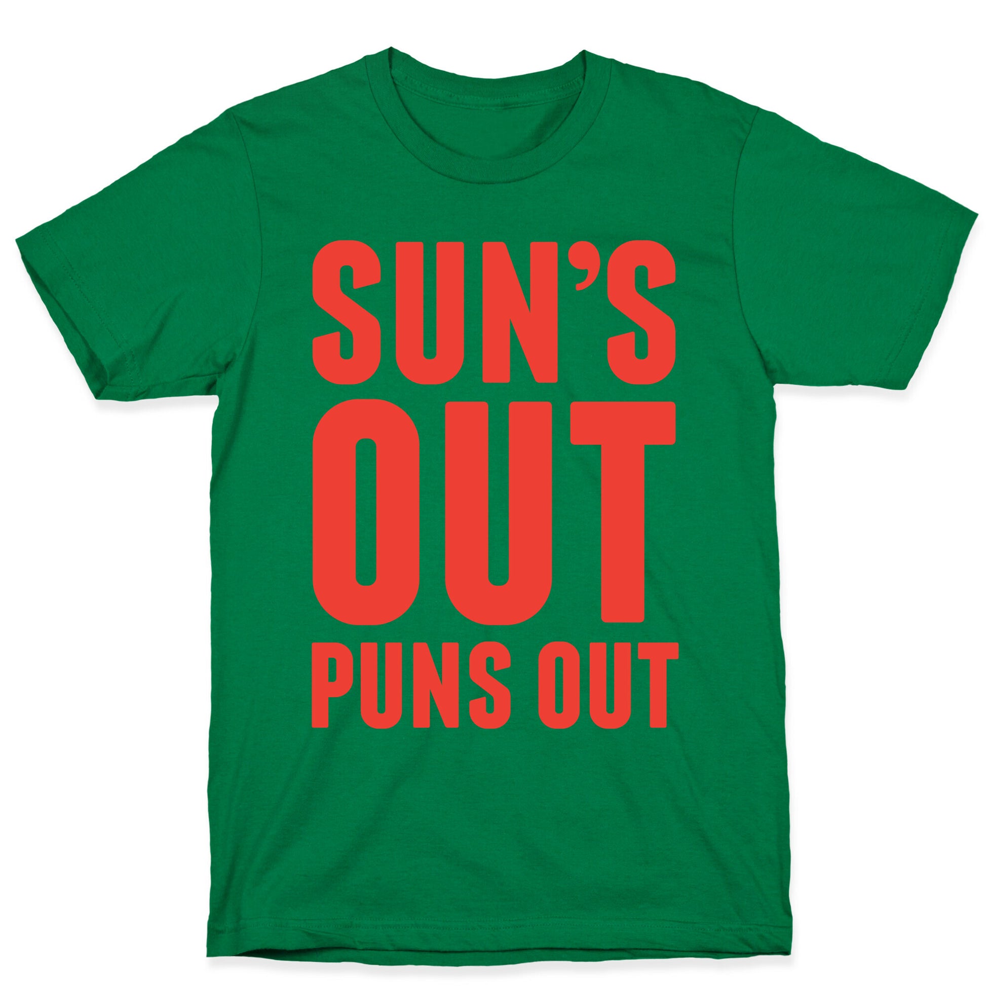 Suns Out Puns Out T-Shirt