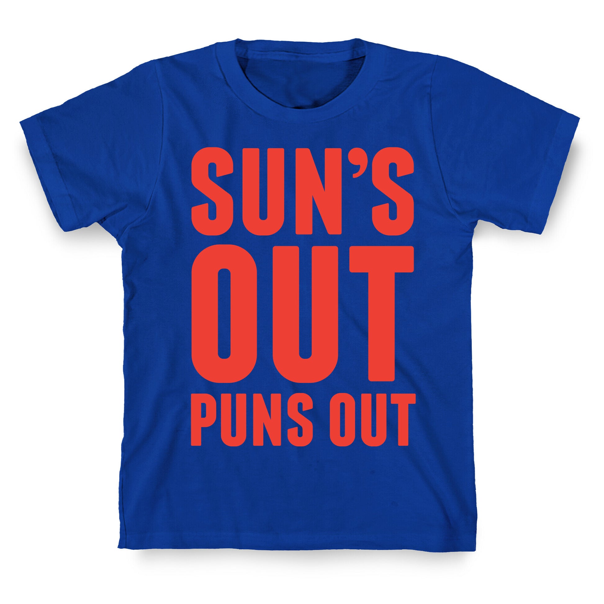 Suns Out Puns Out T-Shirt