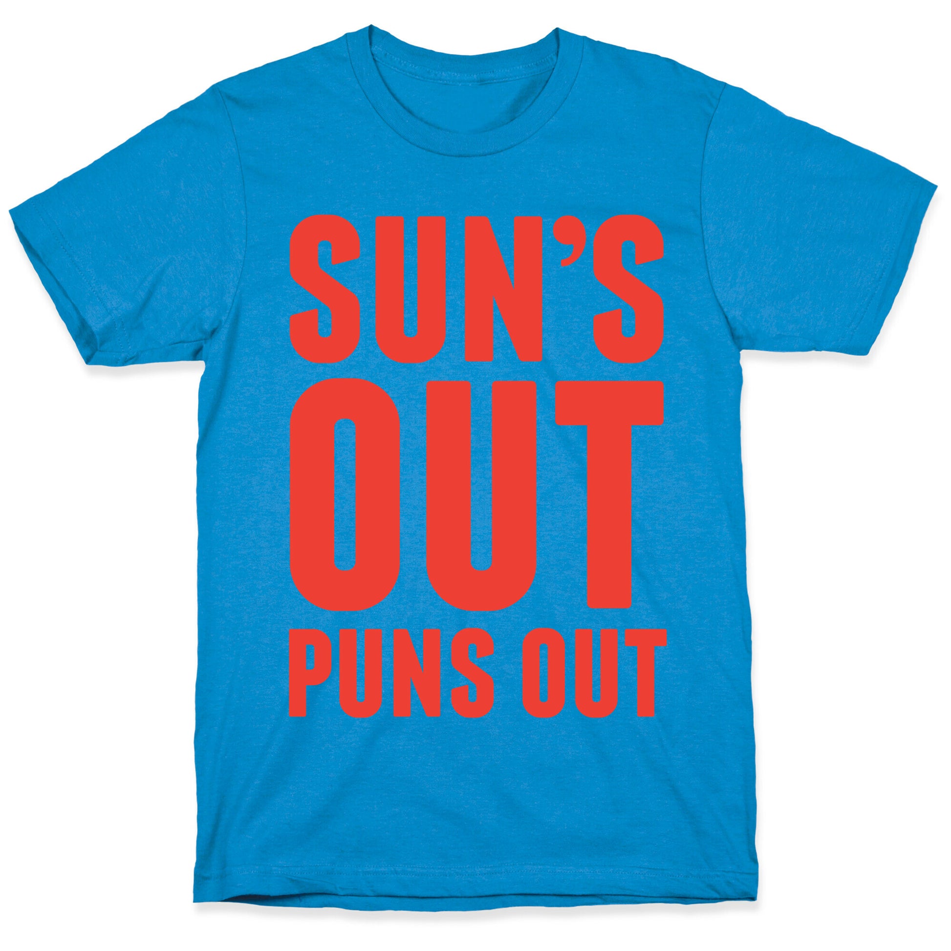 Suns Out Puns Out T-Shirt