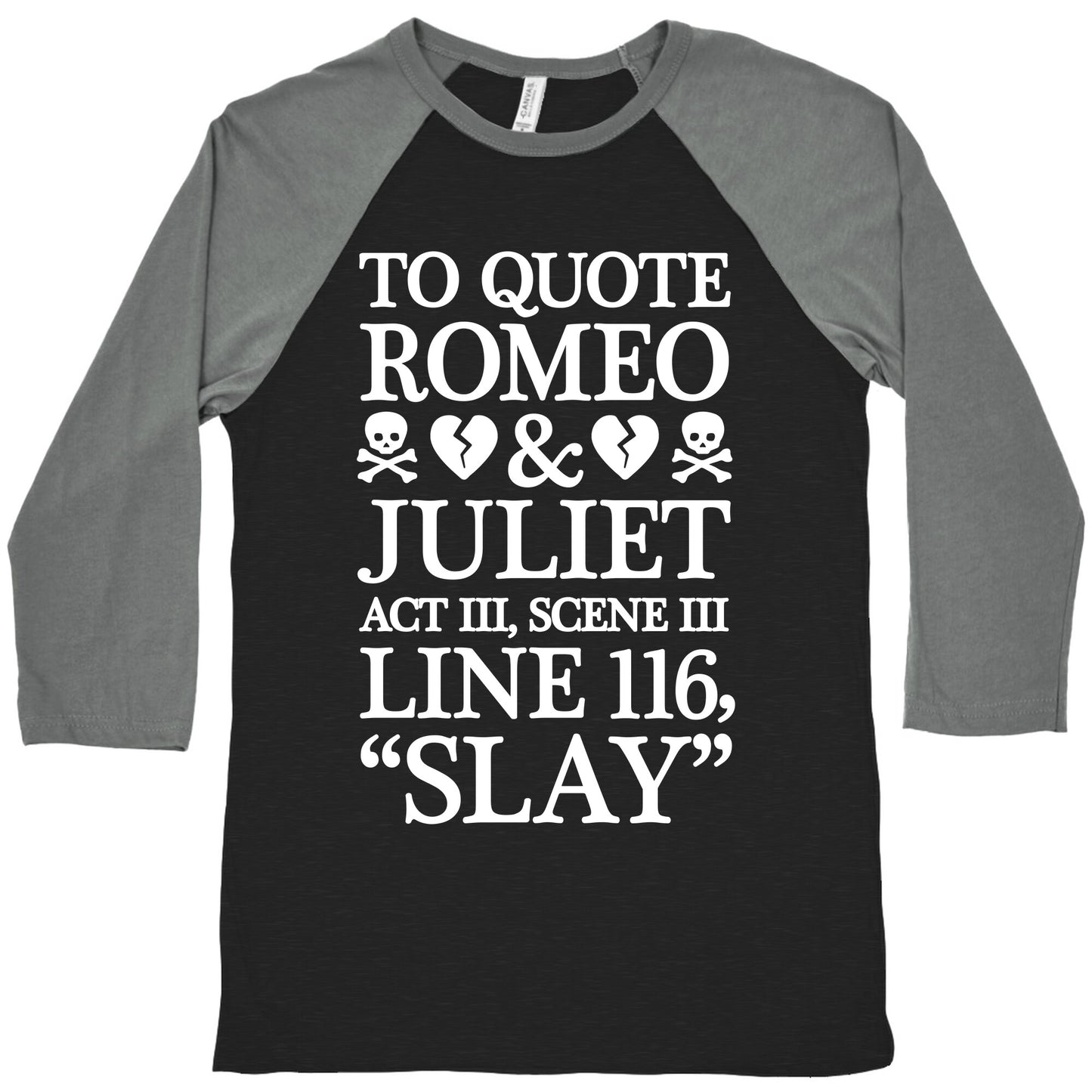 To Quote Romeo And Juliet Slay Baseball Tee